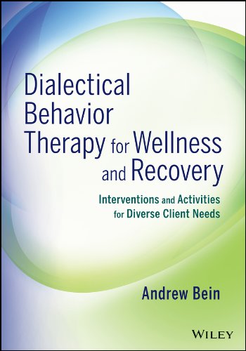 Dialectical Behavior Therapy for Wellness and Recovery: Interventions and Activities for Diverse Client Needs (PDF/EPUB Version)