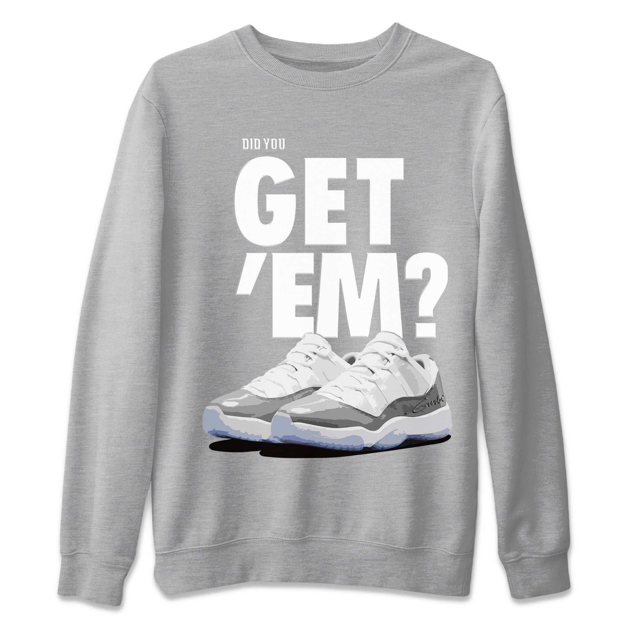 Did You Get ‘Em Unisex Sweater – Air Jordan 11 White Cement, Sneakers Matching Sweater