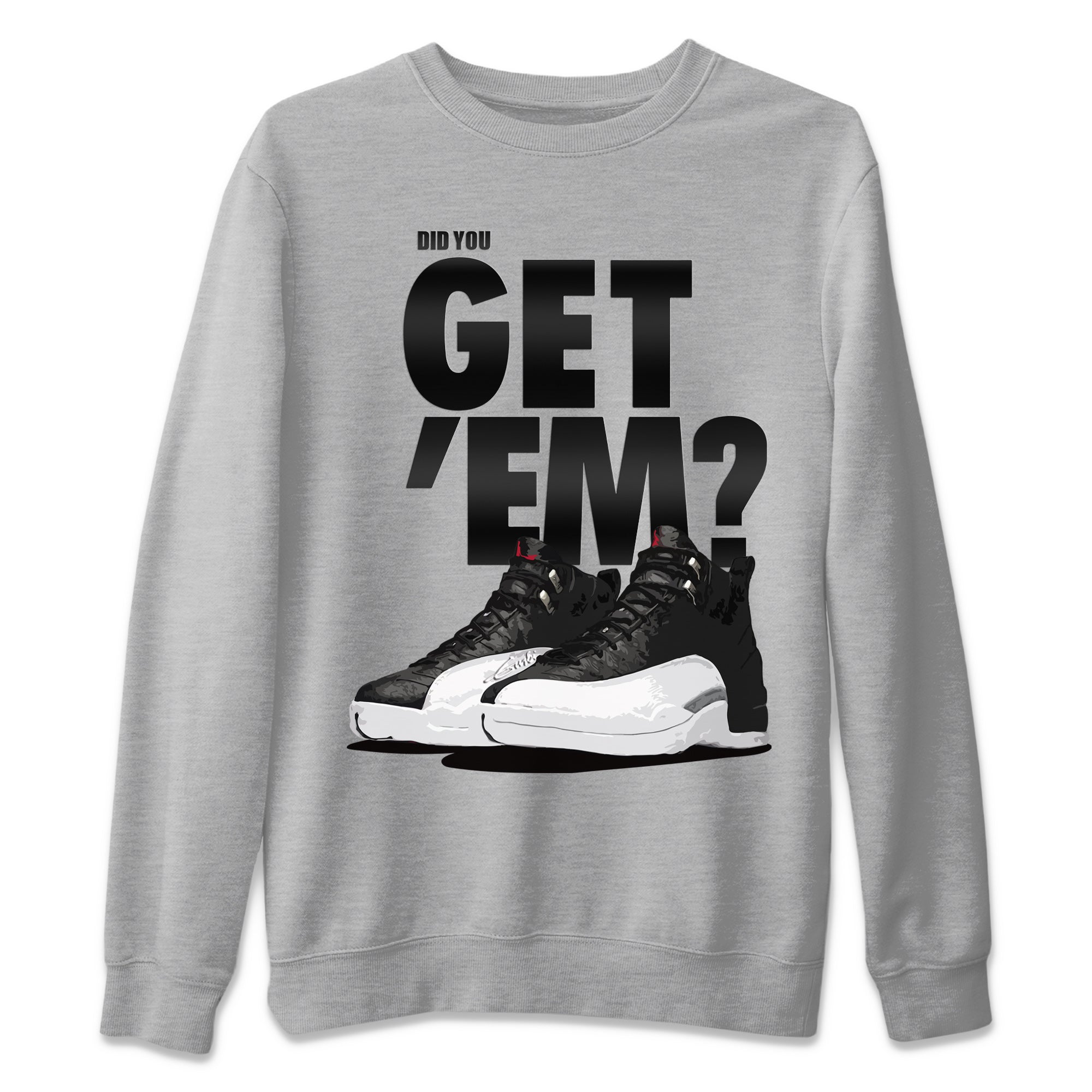 Did You Get Em Unisex Sweater – Air Jordan 12 Playoffs, Sneakers Matching Sweater