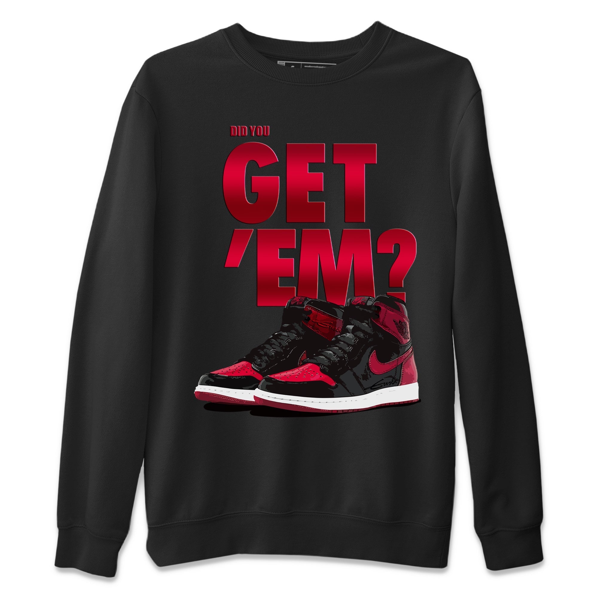 Did You Get Em Unisex Sweater – Air Jordan 1 Bred Patent, Sneakers Matching Sweater