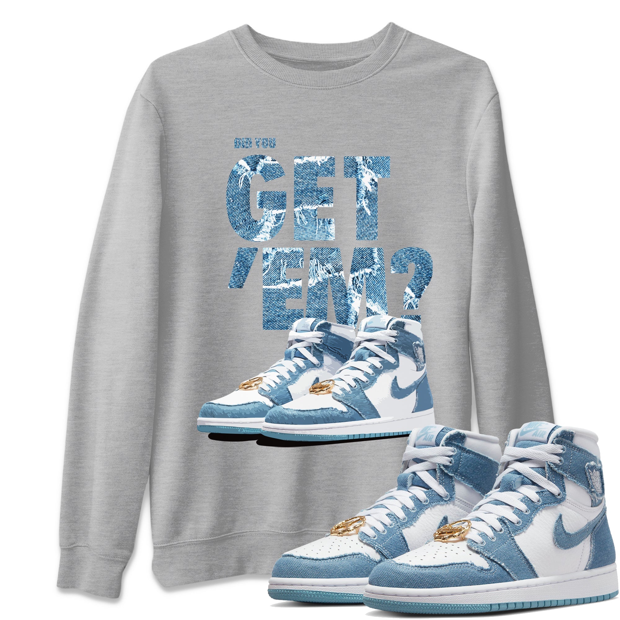Did You Get ‘Em Unisex Sweater – Air Jordan 1 Denim, Sneakers Matching Sweater