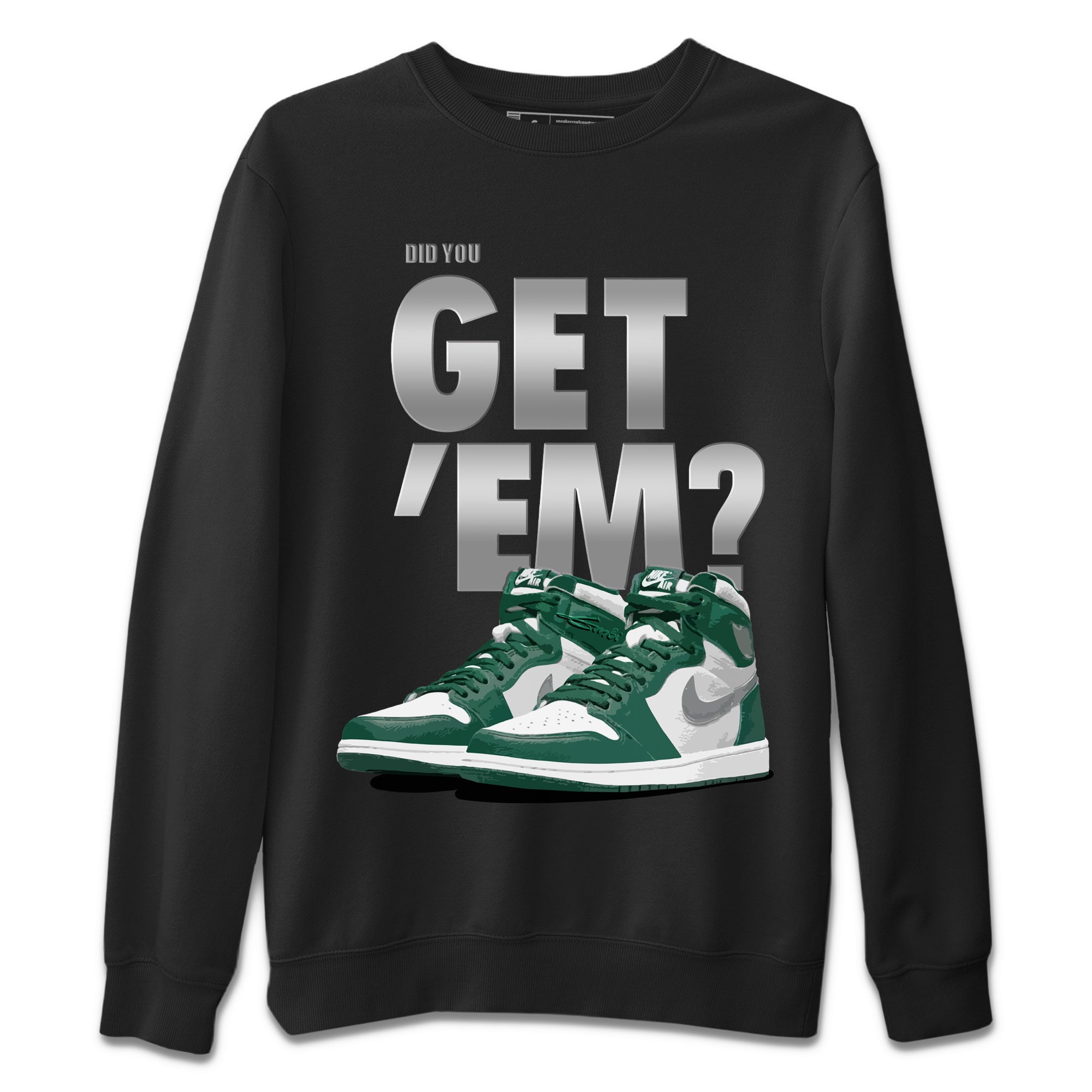 Did You Get ‘Em Unisex Sweater – Air Jordan 1 Gorge Green, Sneakers Matching Sweater
