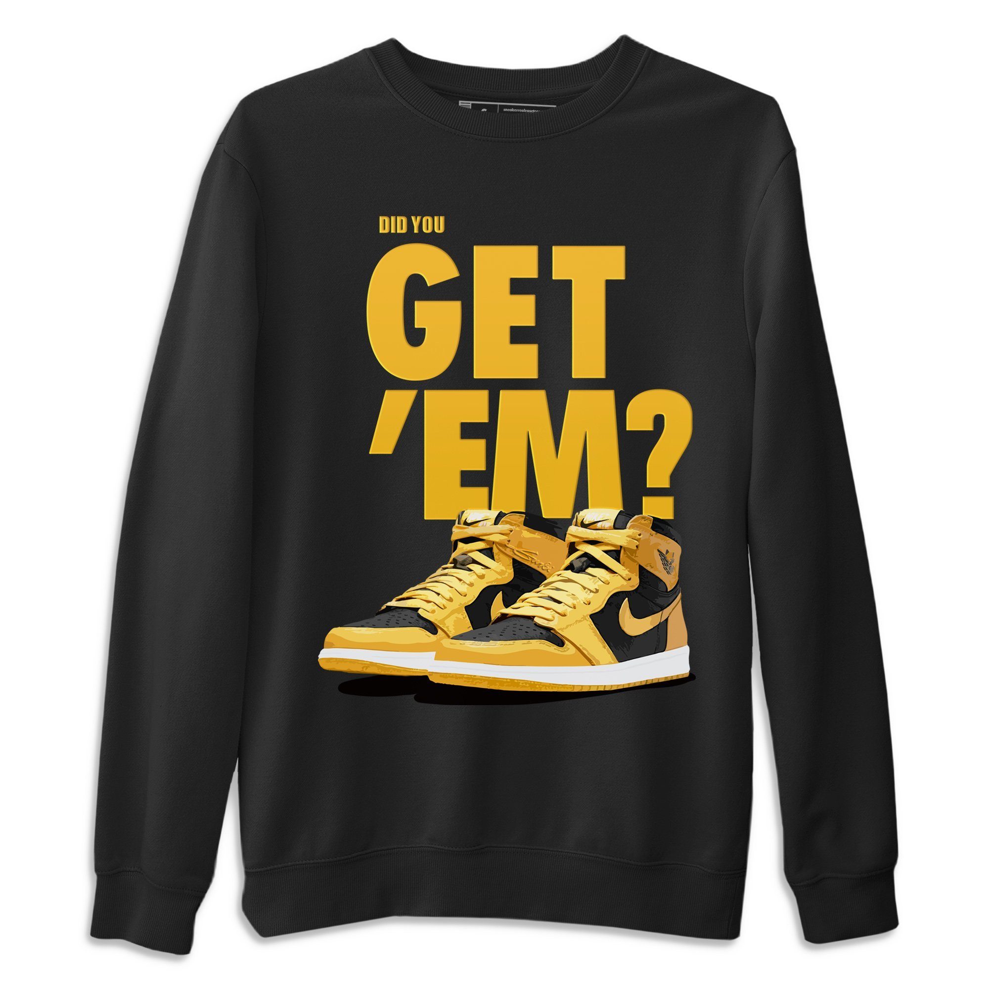 Did You Get Em Unisex Sweater – Air Jordan 1 Pollen, Sneakers Matching Sweater