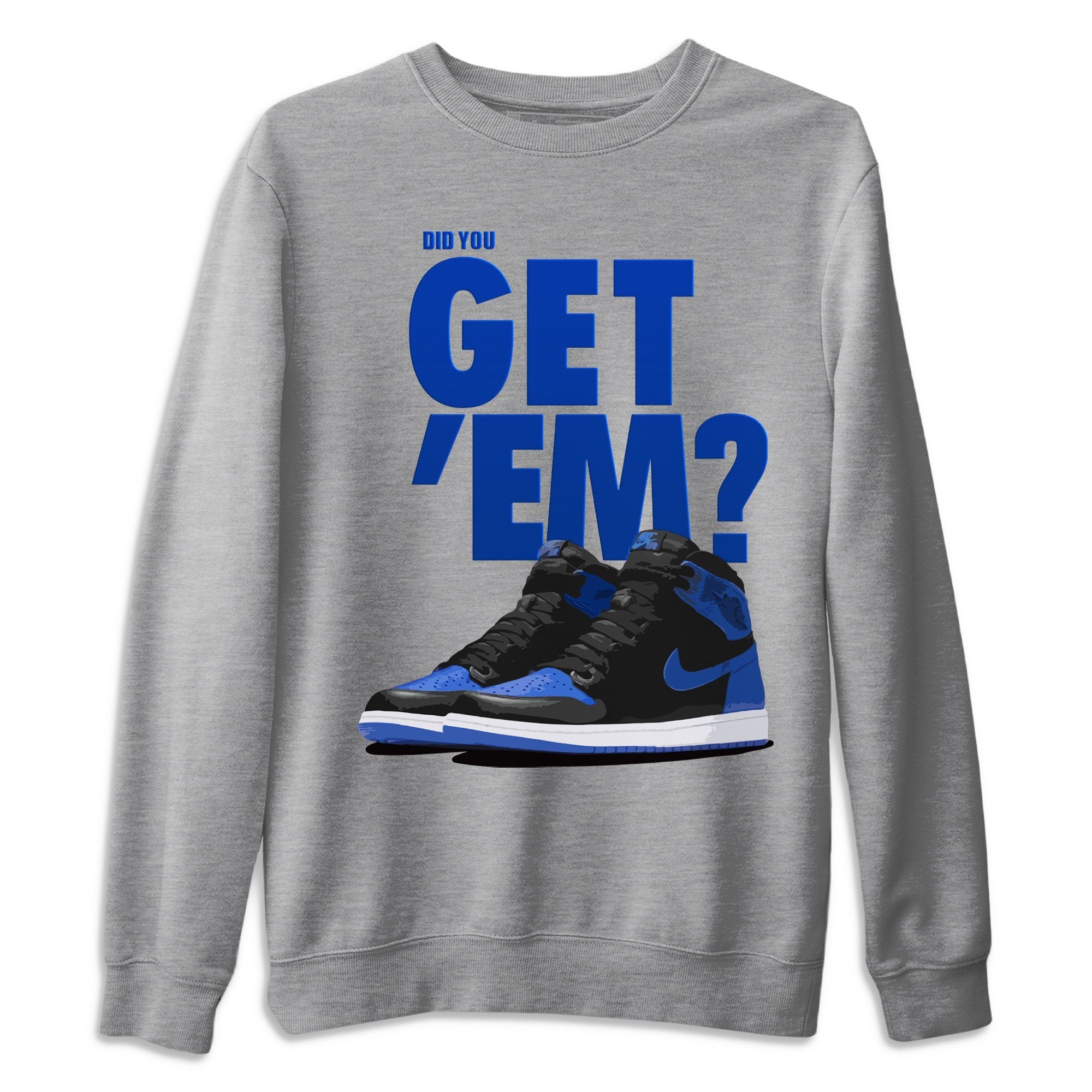 Did You Get Em Unisex Sweater – Air Jordan 1 Royal Black, Sneakers Matching Sweater