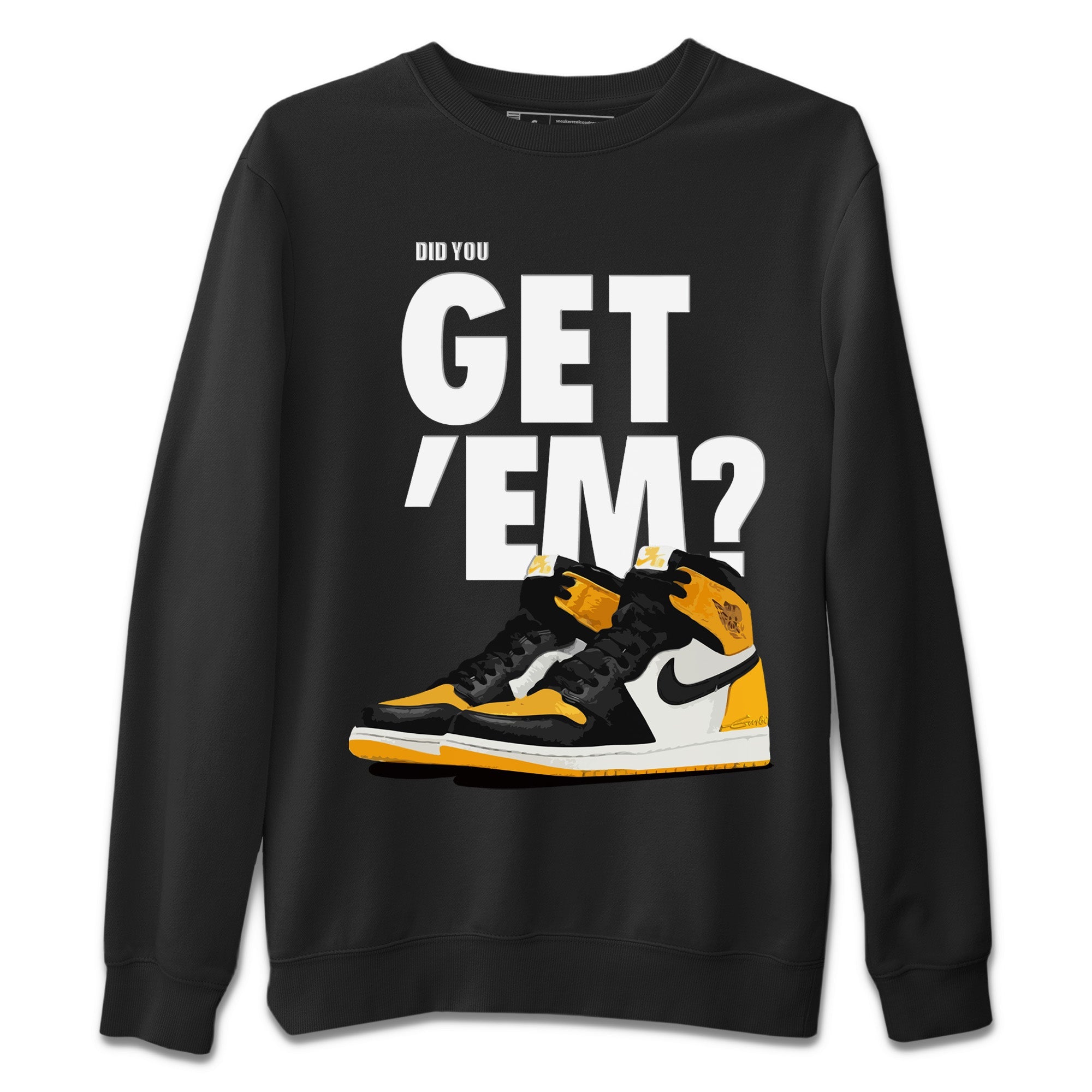 Did You Get ‘Em Unisex Sweater – Air Jordan 1 Yellow Toe, Sneakers Matching Sweater