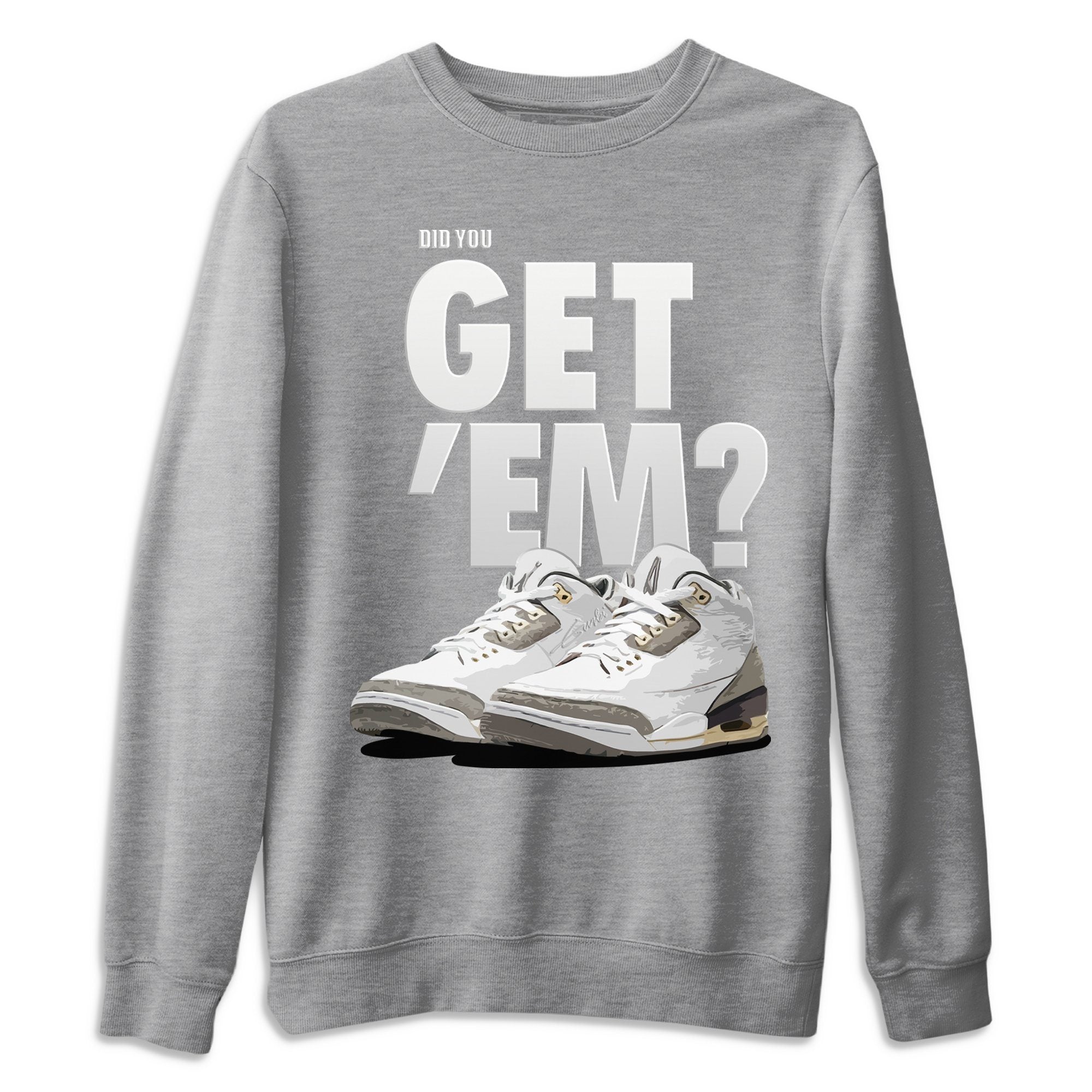 Did You Get Em Unisex Sweater – Air Jordan 3 A Ma Maniere, Sneakers Matching Sweater