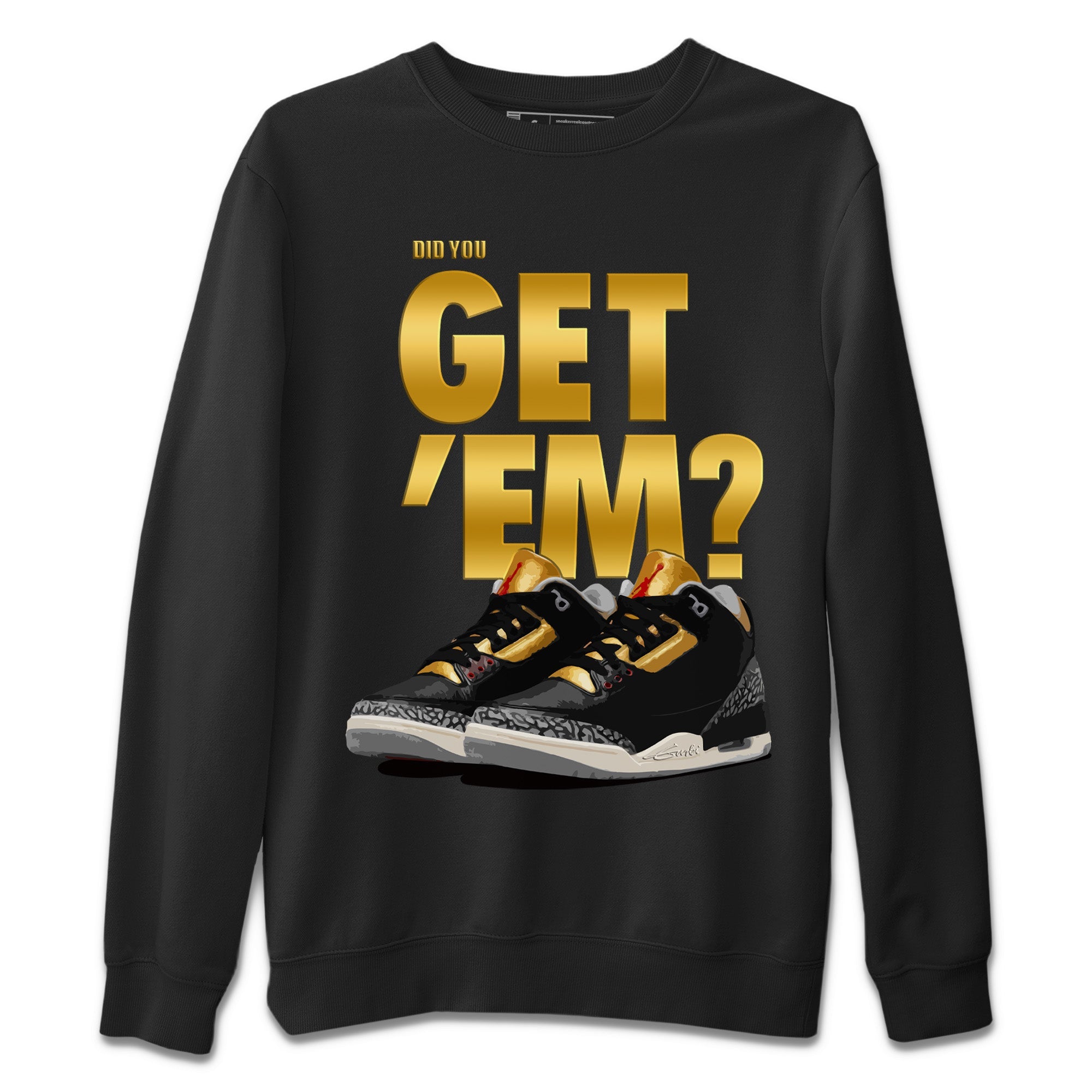 Did You Get ‘Em Unisex Sweater – Air Jordan 3 Black Gold, Sneakers Matching Sweater