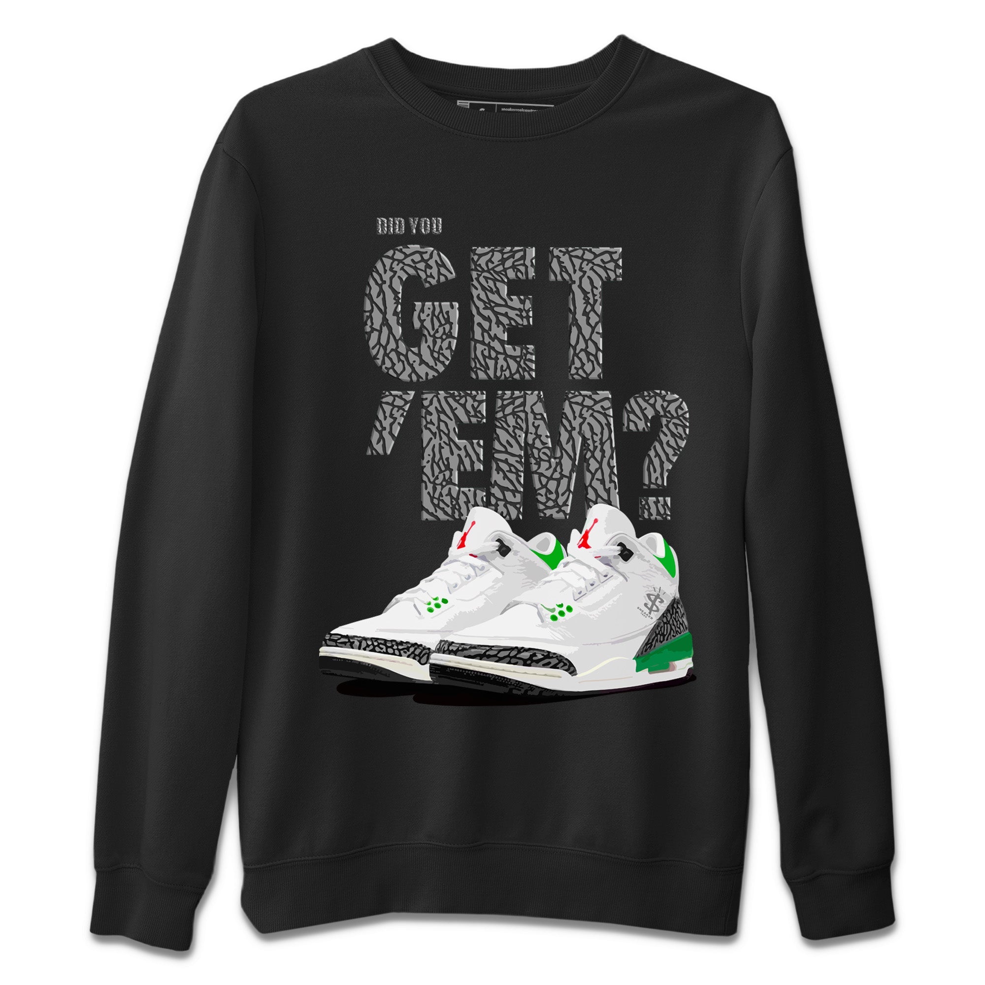 Did You Get ‘Em Unisex Sweater – Air Jordan 3 Lucky Green, Sneakers Matching Sweater