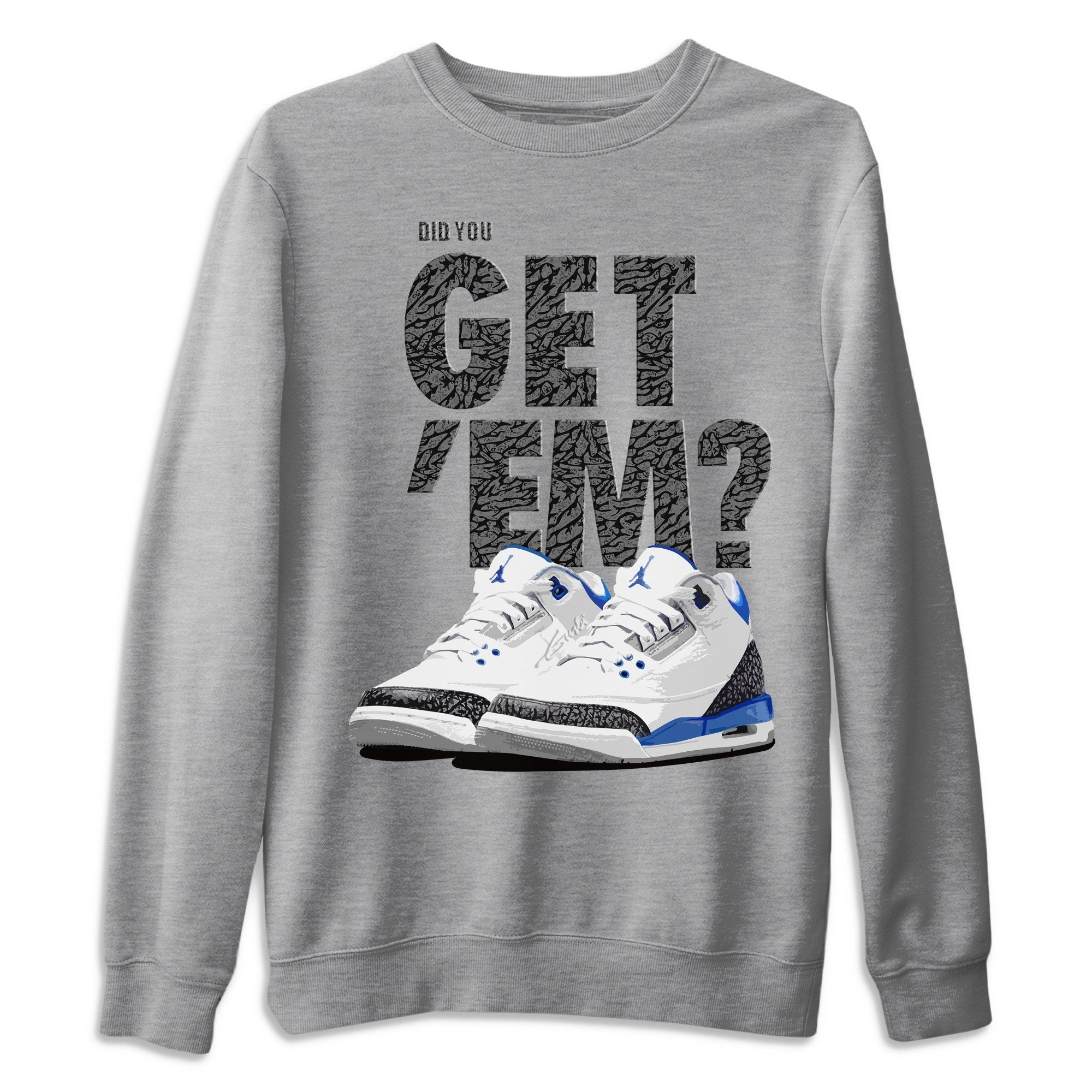 Did You Get Em Unisex Sweater – Air Jordan 3 Racer Blue, Sneakers Matching Sweater