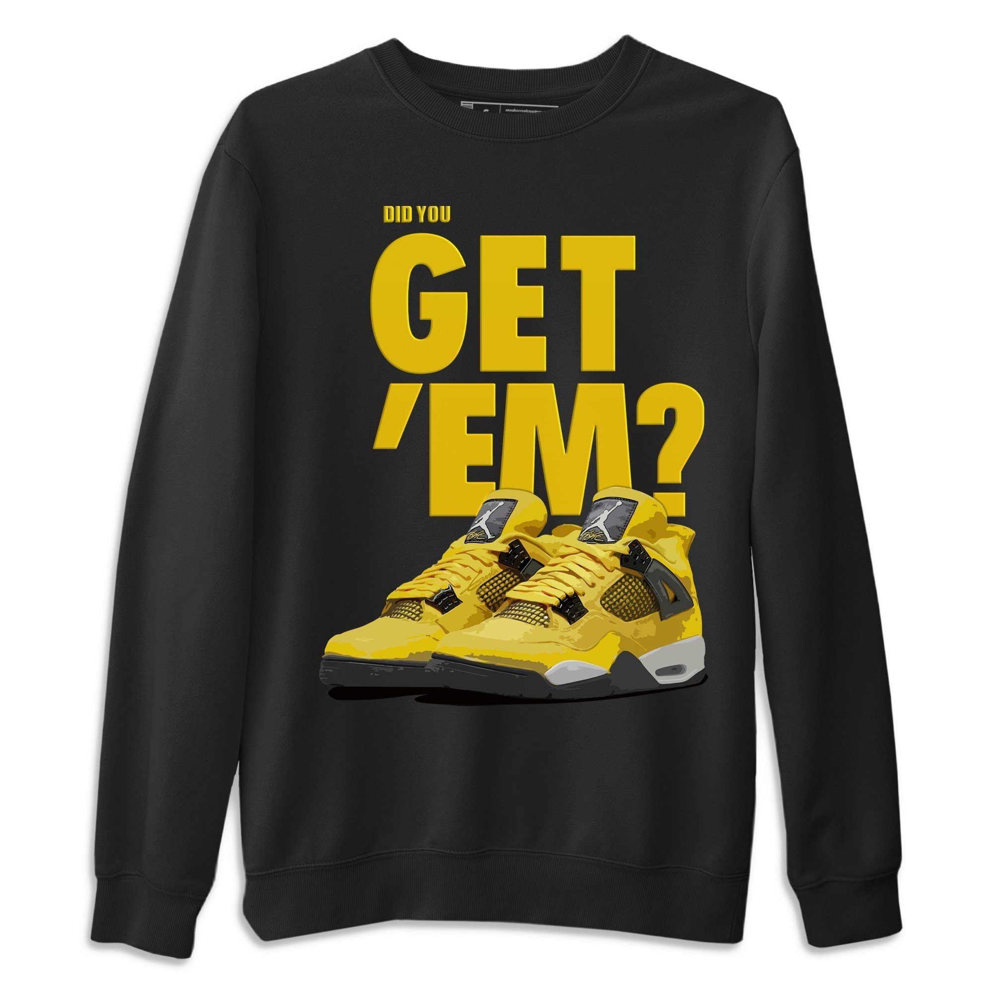 Did You Get Em Unisex Sweater – Air Jordan 4 Lightning, Sneakers Matching Sweater