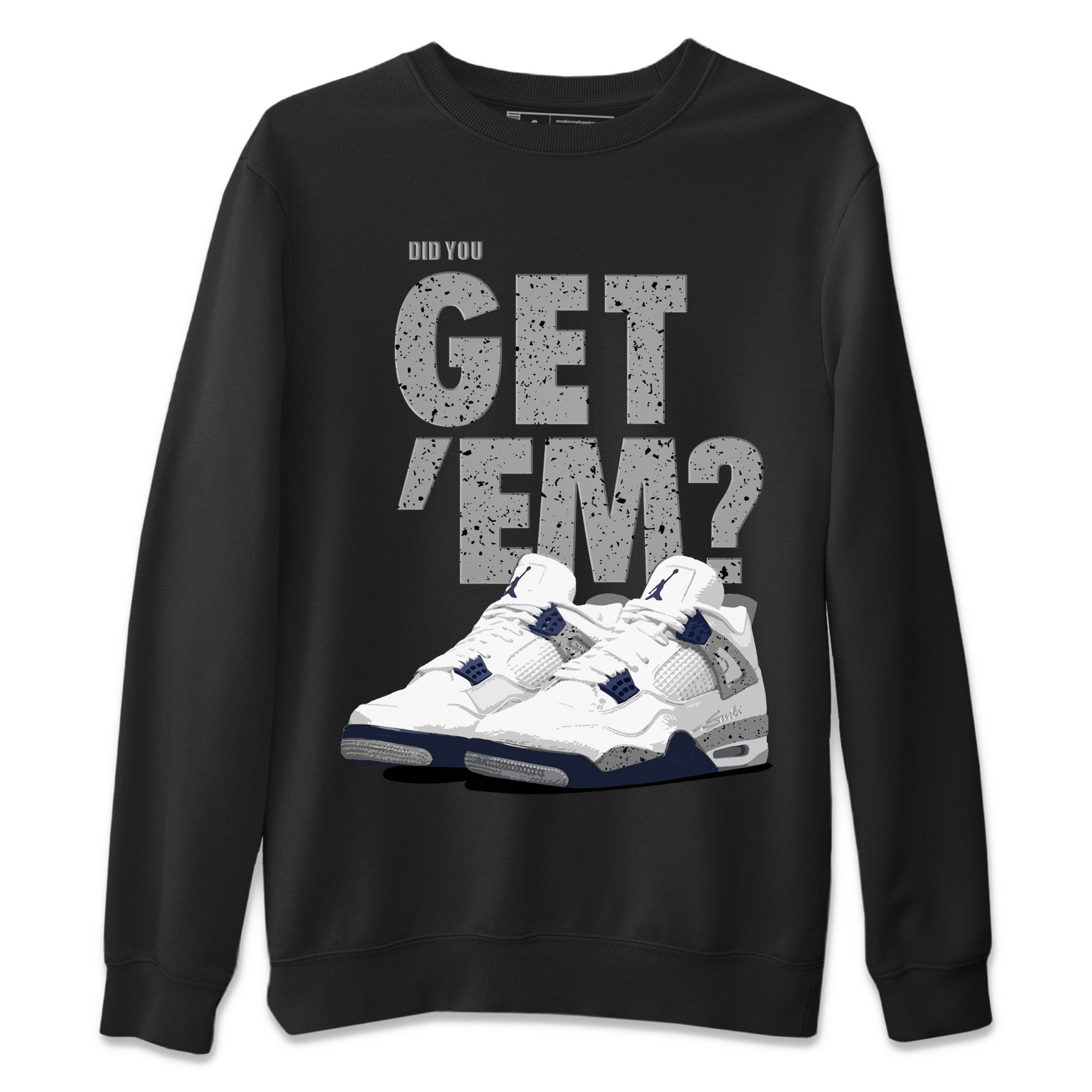 Did You Get ‘Em Unisex Sweater – Air Jordan 4 Midnight Navy, Sneakers Matching Sweater