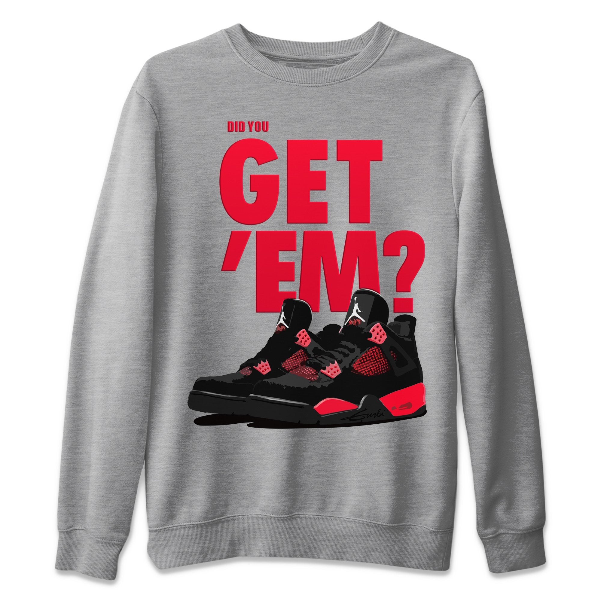 Did You Get Em Unisex Sweater – Air Jordan 4 Red Thunder, Sneakers Matching Sweater