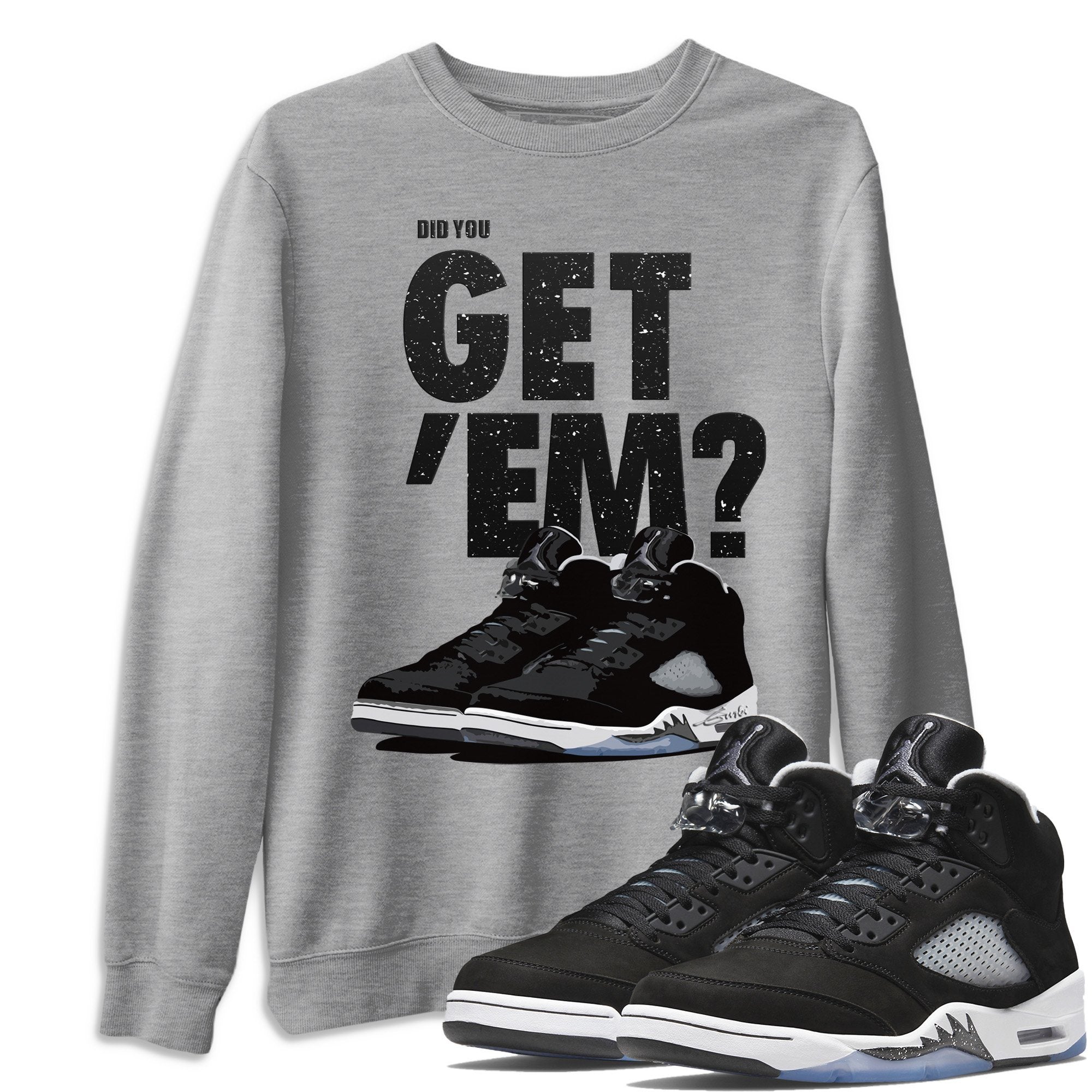 Did You Get Em Unisex Sweater – Air Jordan 5 Moonlight, Sneakers Matching Sweater