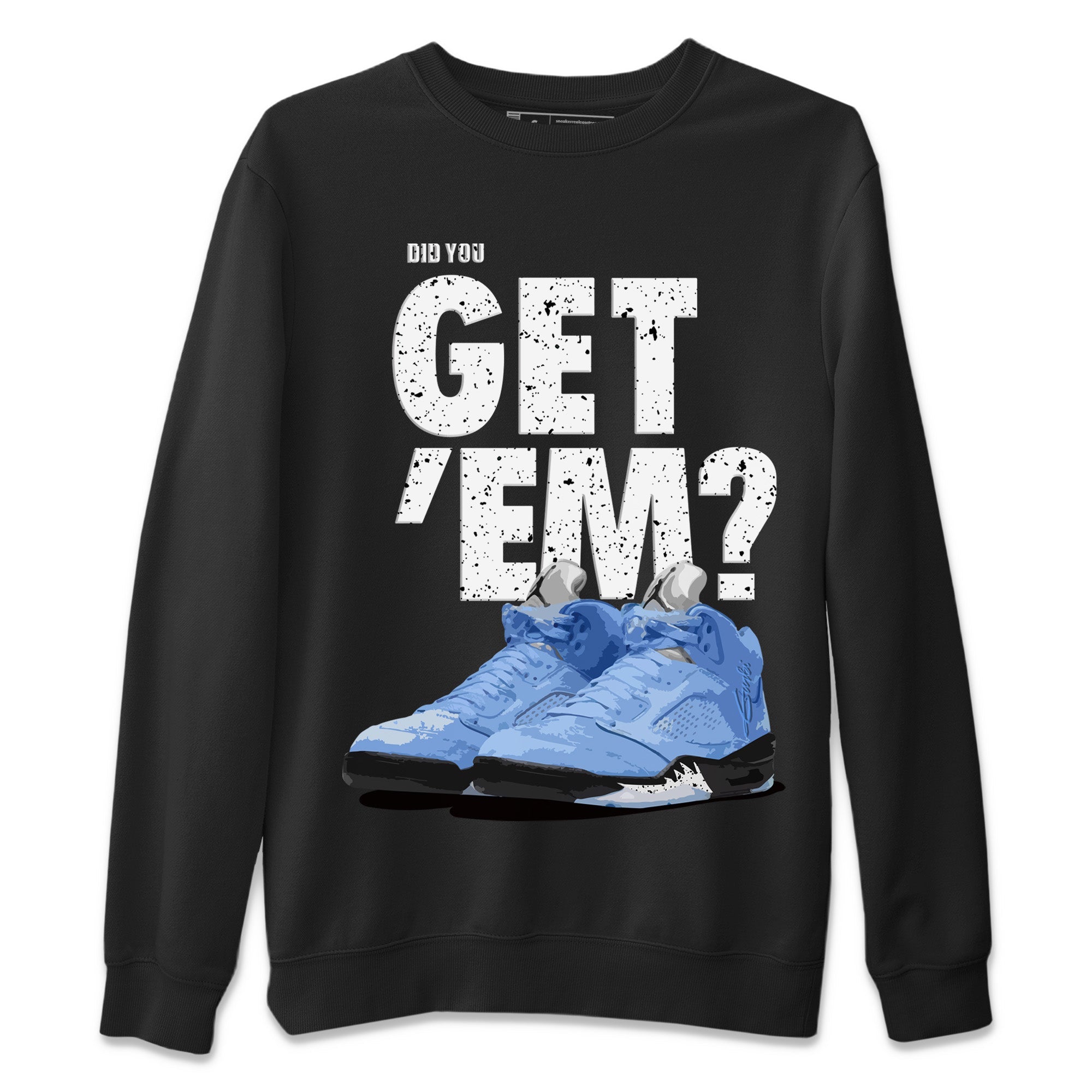Did You Get ‘Em Unisex Sweater – Air Jordan 5 UNC, Sneakers Matching Sweater