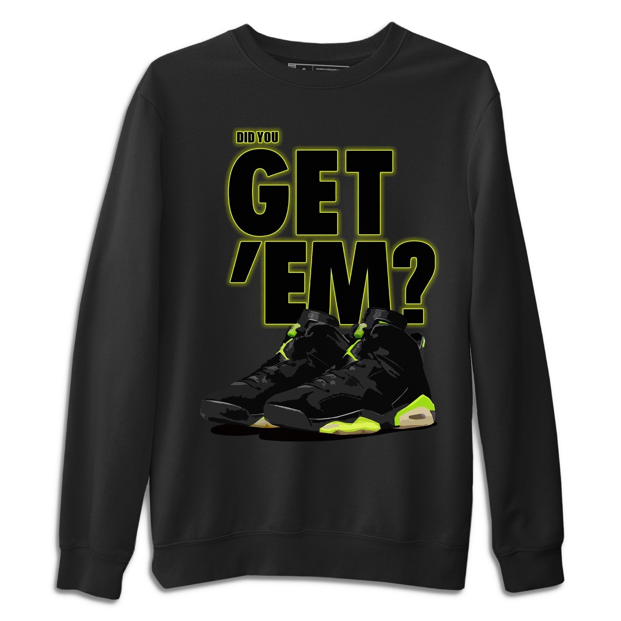 Did You Get Em Unisex Sweater – Air Jordan 6 Electric Green, Sneakers Matching Sweater