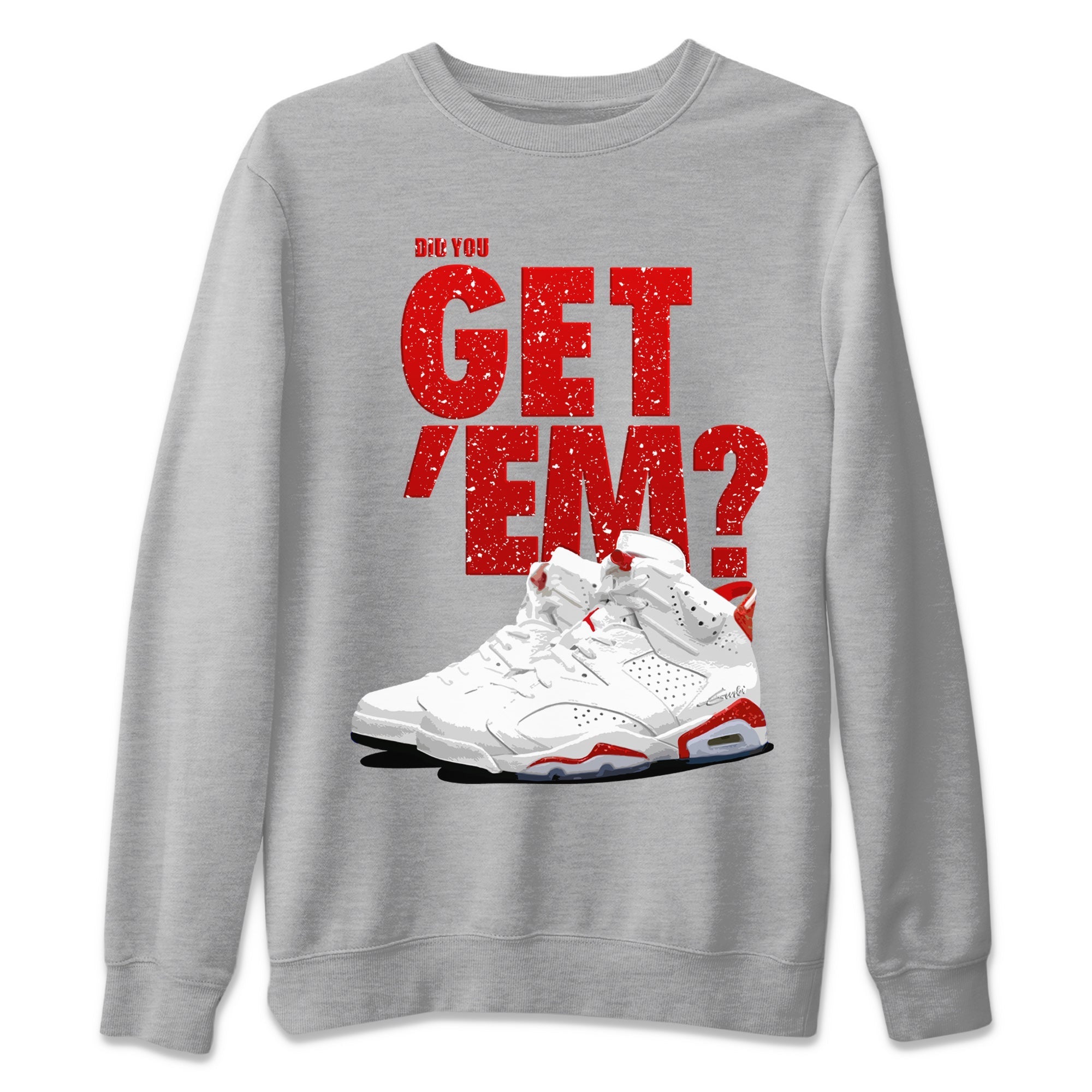 Did You Get ‘Em Unisex Sweater – Air Jordan 6 Red Velvet Cookies, Sneakers Matching Sweater