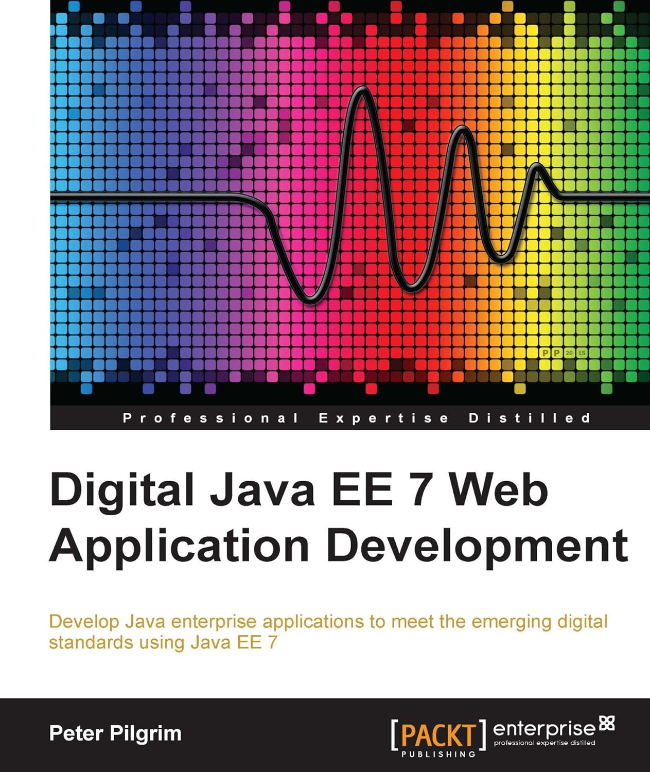Digital Java EE 7 Web Application Development (PDF/EPUB Version)