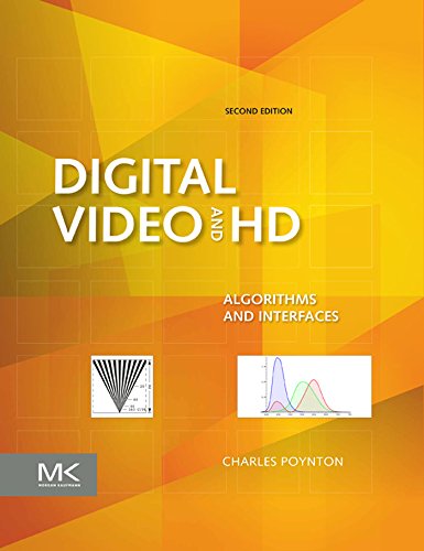 Digital Video and HD: Algorithms and Interfaces (The Morgan Kaufmann Series in Computer Graphics) (PDF/EPUB Version)