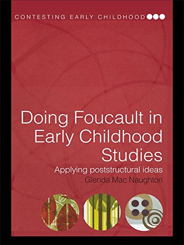 Doing Foucault in Early Childhood Studies: Applying Post-Structural Ideas (Contesting Early Childhood) (PDF/EPUB Version)
