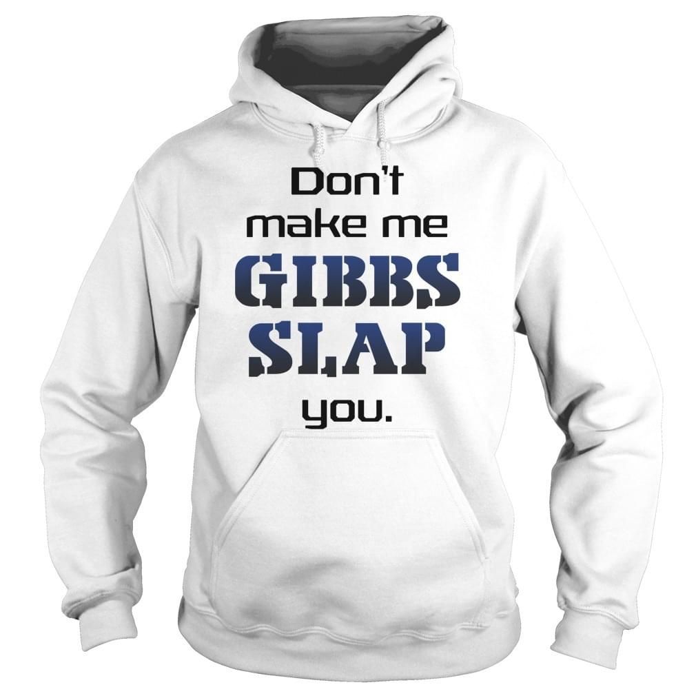 Don’t make me gibbs slap you Hoodie