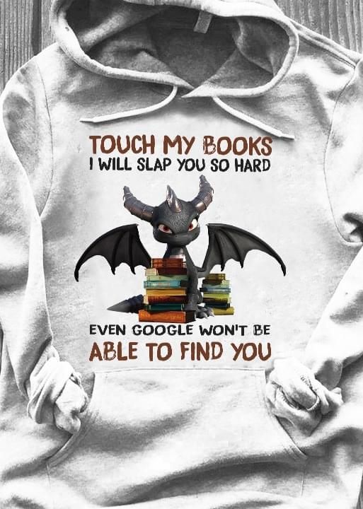Dragon touch my books i will slap you so hard even google won’t be able to find you Hoodie