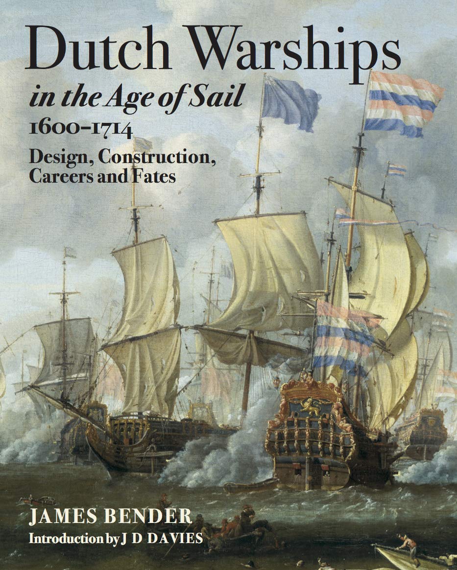 Dutch Warships in the Age of Sail, 1600–1714: Design, Construction, Careers and Fates (PDF/EPUB Version)