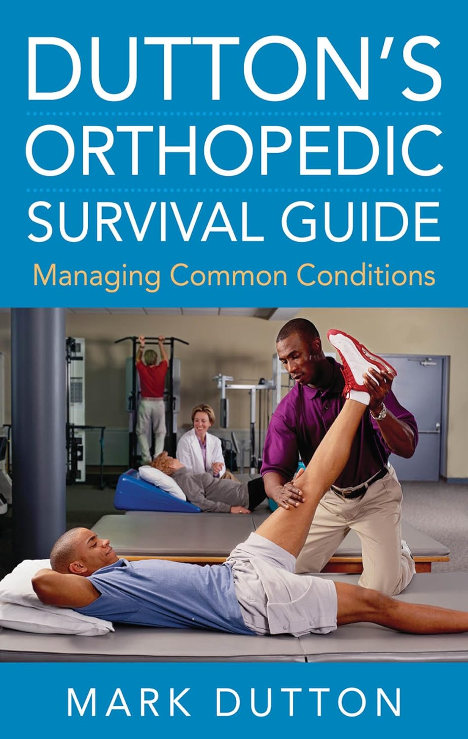Dutton's Orthopedic Survival Guide: Managing Common Conditions (PDF/EPUB Version)