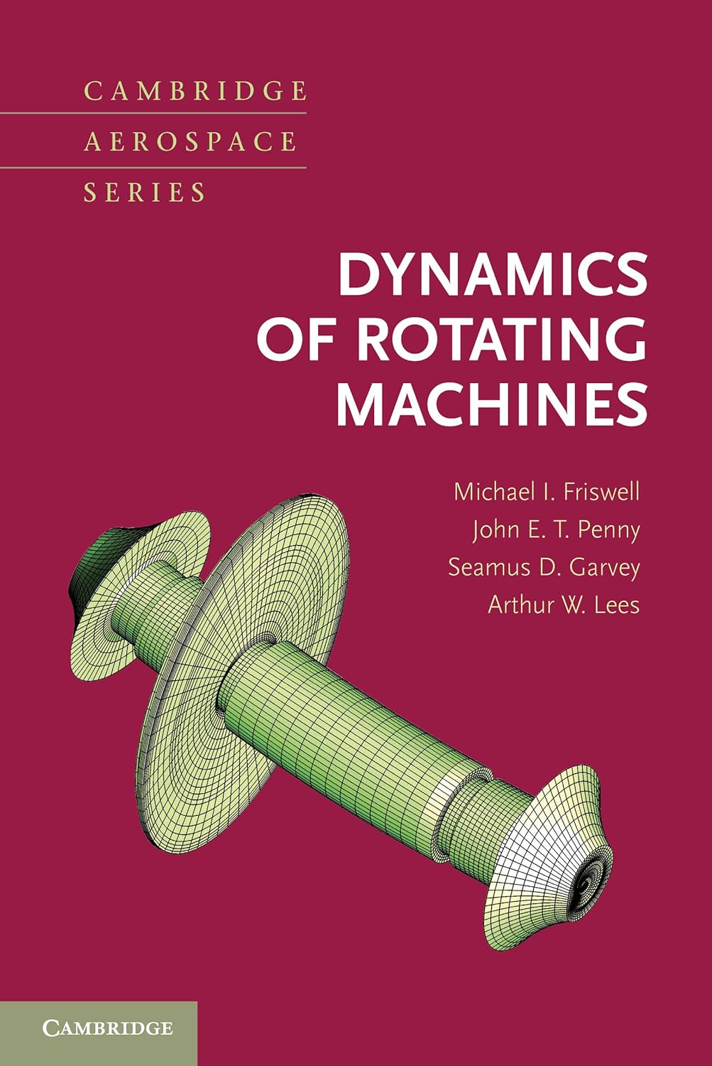 Dynamics of Rotating Machines (Cambridge Aerospace Series Book 28) (PDF/EPUB Version)