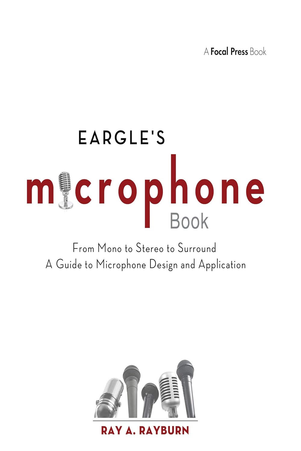 Eargle's The Microphone Book: From Mono to Stereo to Surround - A Guide to Microphone Design and Application (ISSN) (PDF/EPUB Version)