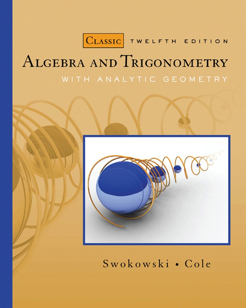 Algebra and Trigonometry with Analytic Geometry, Classic Edition 12th Edition