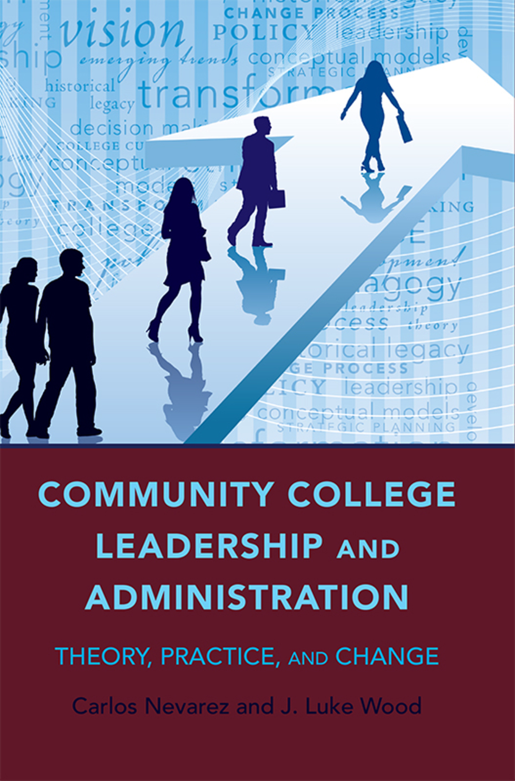 Community College Leadership and Administration Theory, Practice, and Change 1st Edition