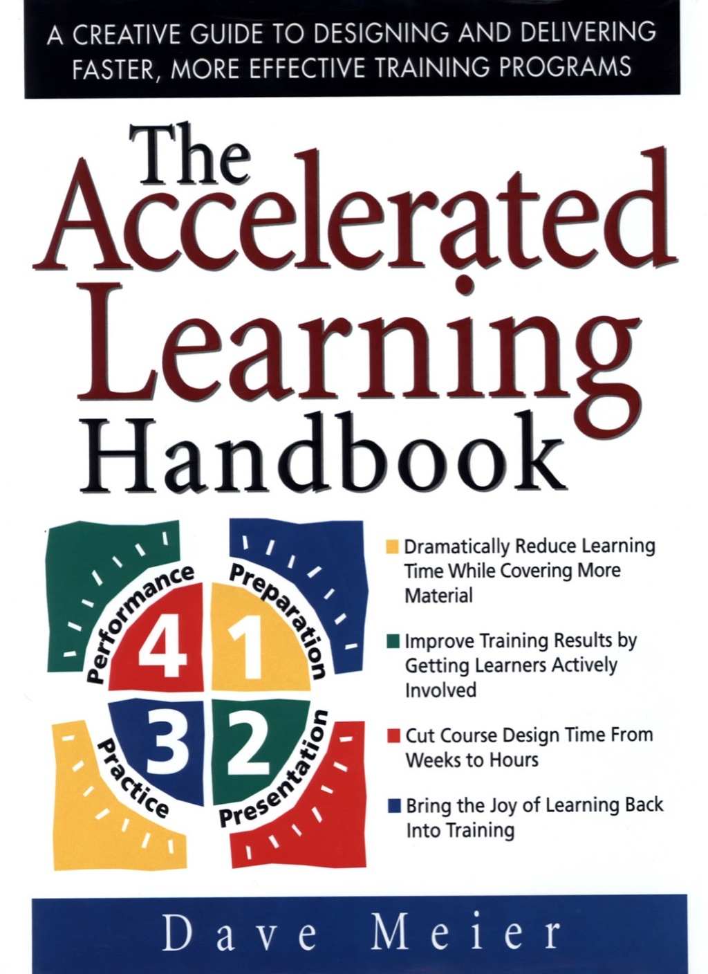 The Accelerated Learning Handbook: A Creative Guide to Designing and Delivering Faster, More Effective Training Programs 1st Edition