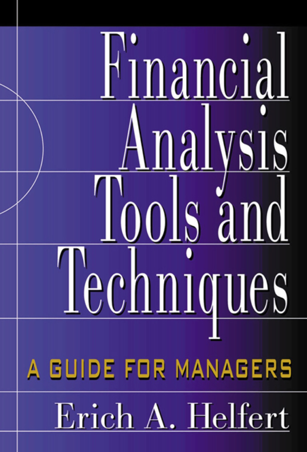 Financial Analysis Tools and Techniques: A Guide for Managers 1st Edition