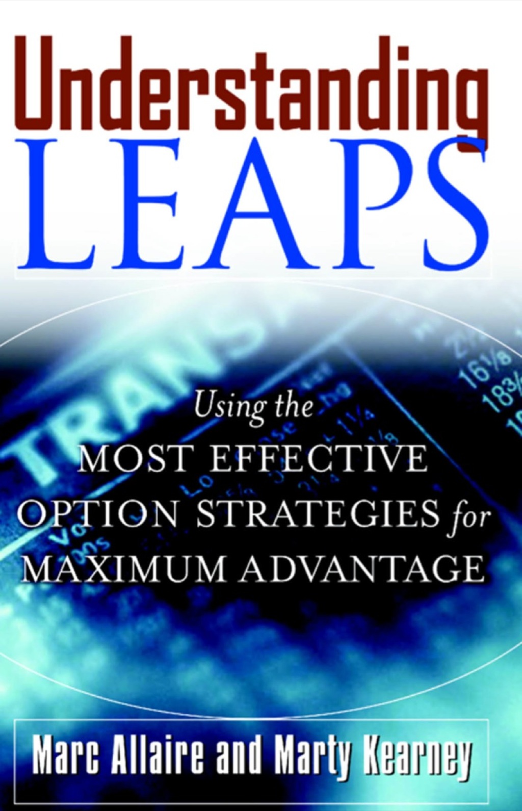 Understanding LEAPS: Using the Most Effective Options Strategies for Maximum Advantage 1st Edition