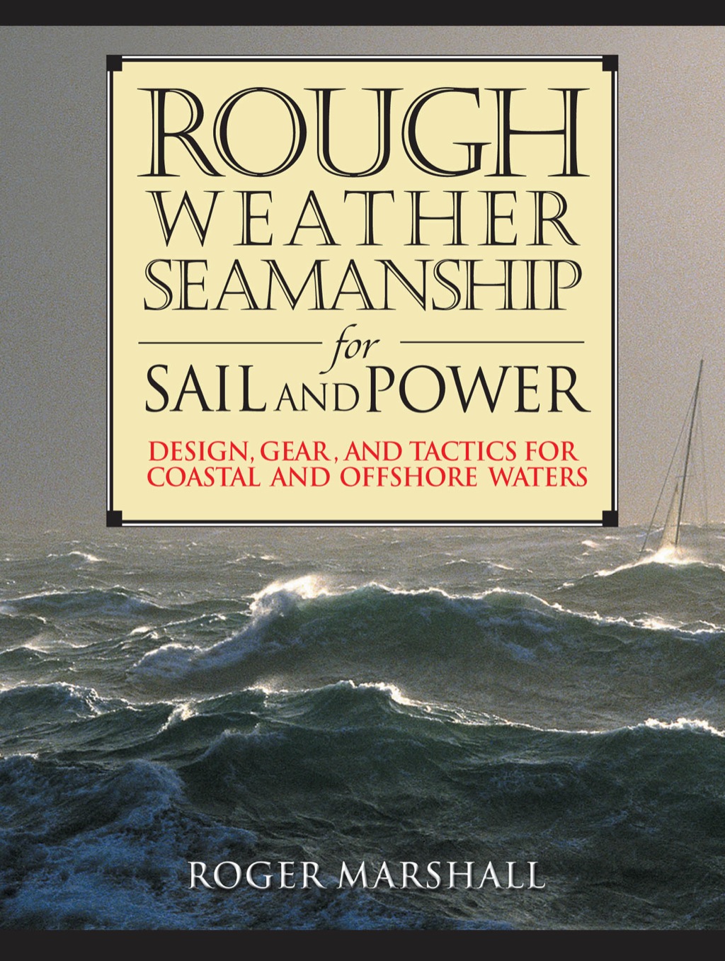 Rough Weather Seamanship for Sail and Power 1st Edition