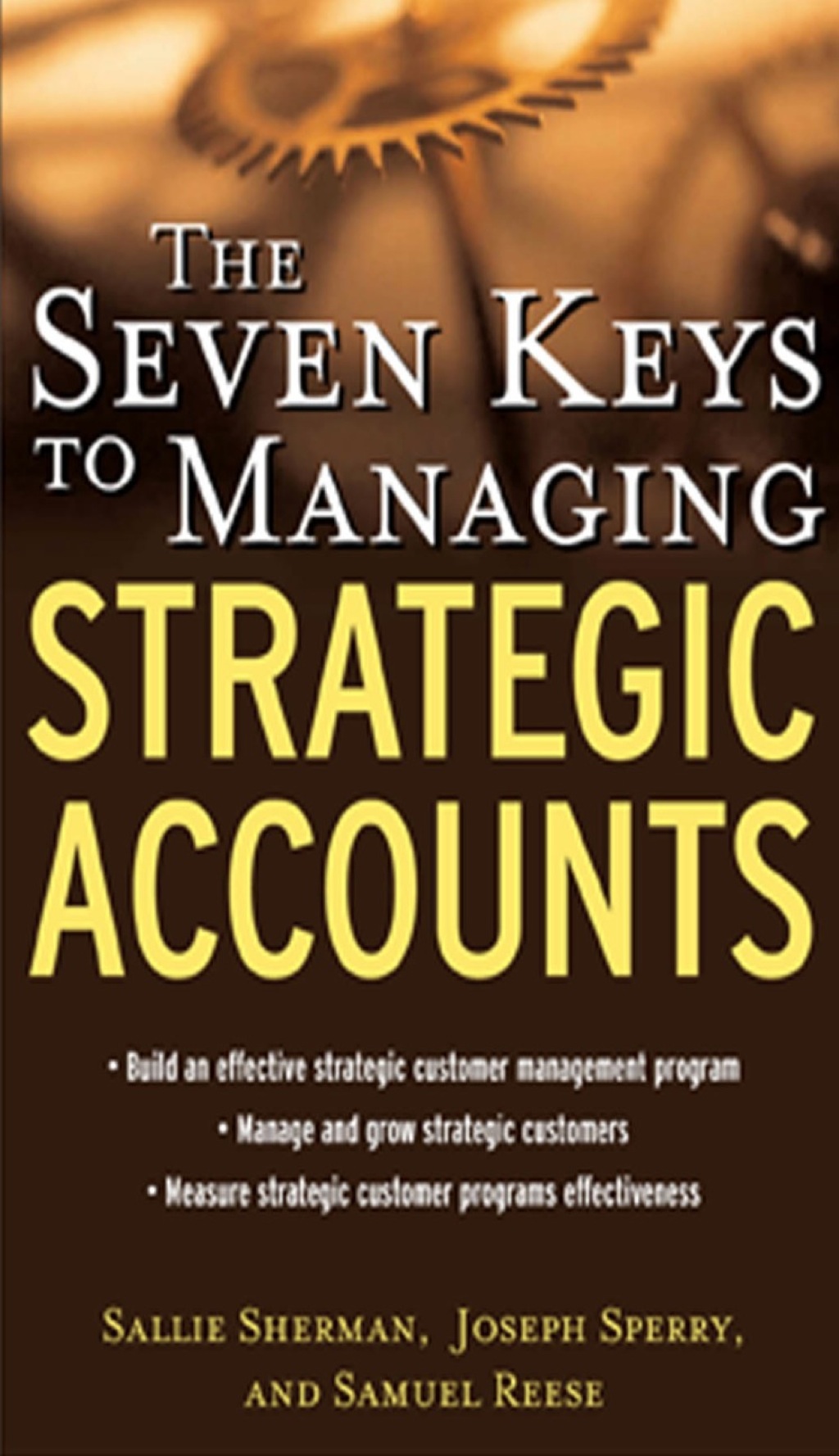 The Seven Keys to Managing Strategic Accounts 1st Edition