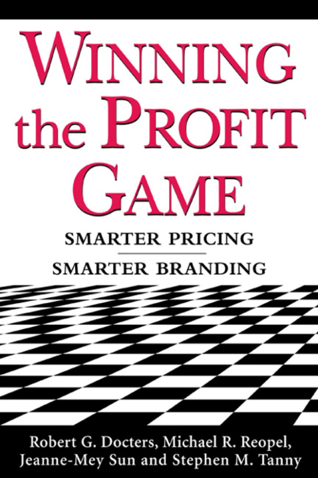 Winning the Profit Game: Smarter Pricing, Smarter Branding 1st Edition