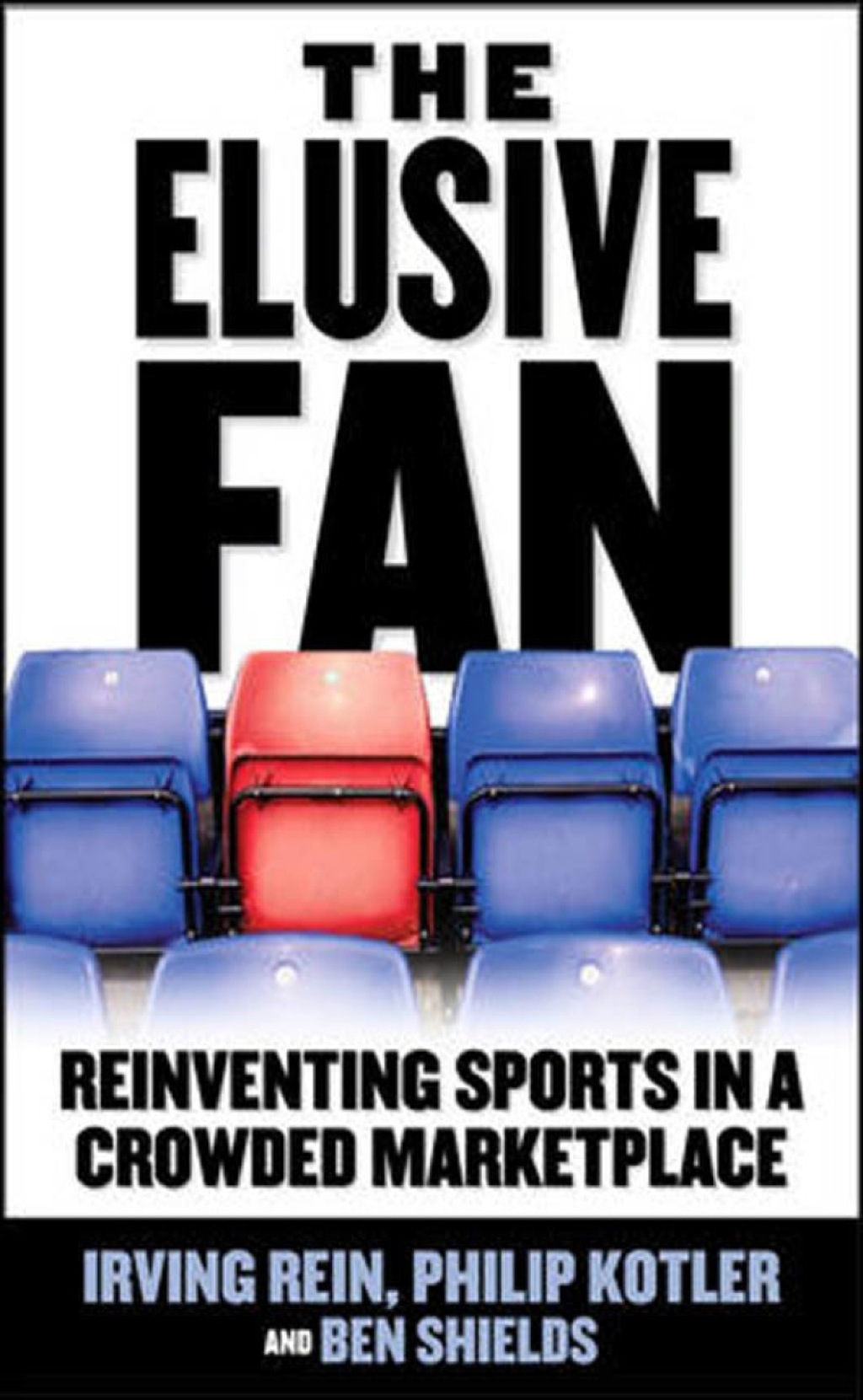 The Elusive Fan: Reinventing Sports in a Crowded Marketplace 1st Edition