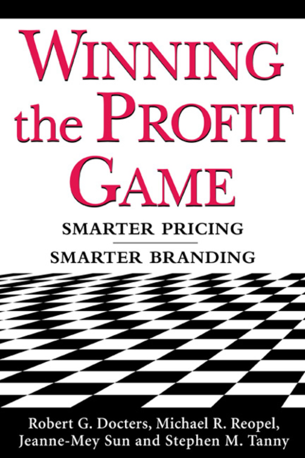 Winning the Profit Game: Smarter Pricing, Smarter Branding Smarter Pricing, Smarter Branding 1st Edition