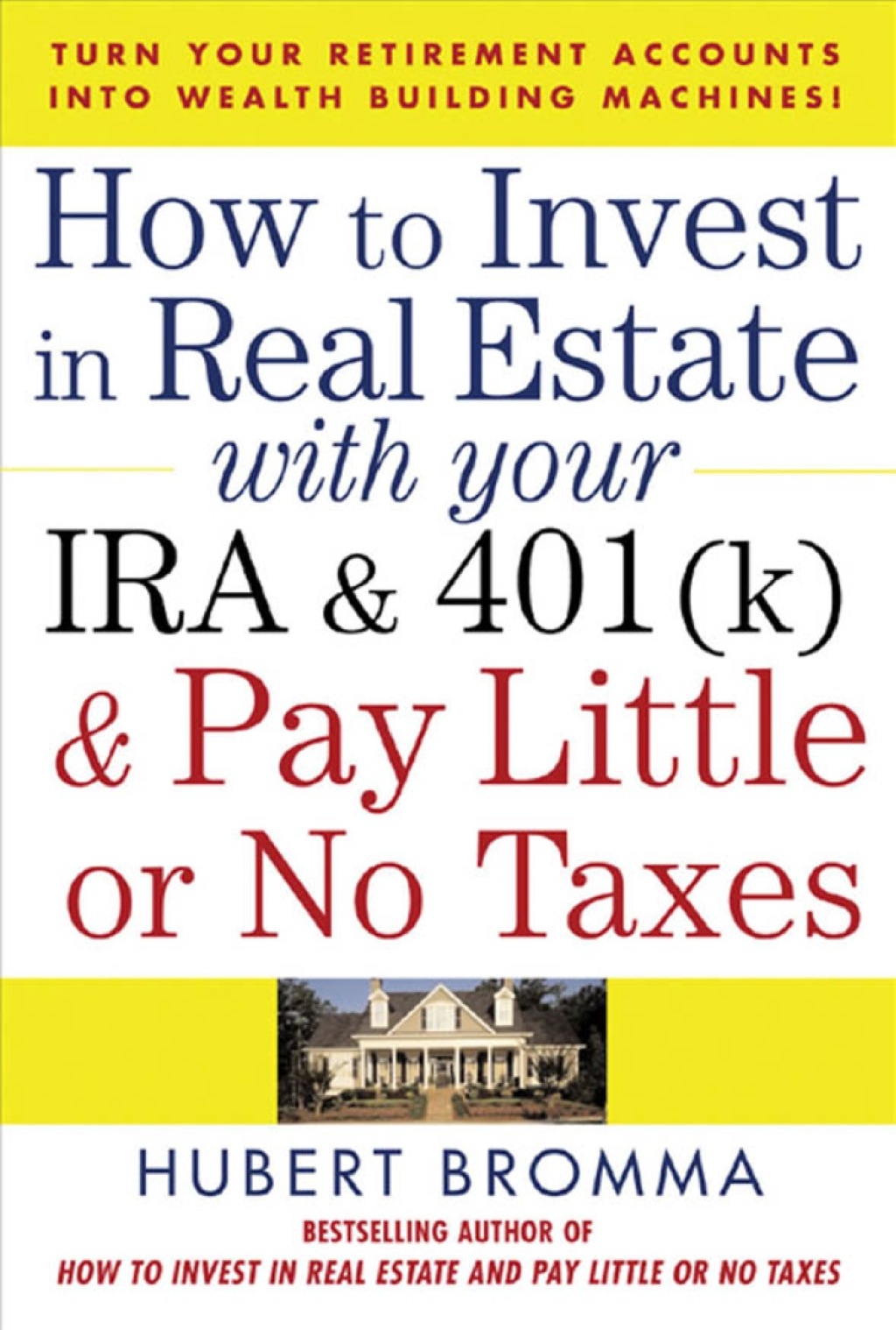 How to Invest in Real Estate With Your IRA and 401K & Pay Little or No Taxes 1st Edition