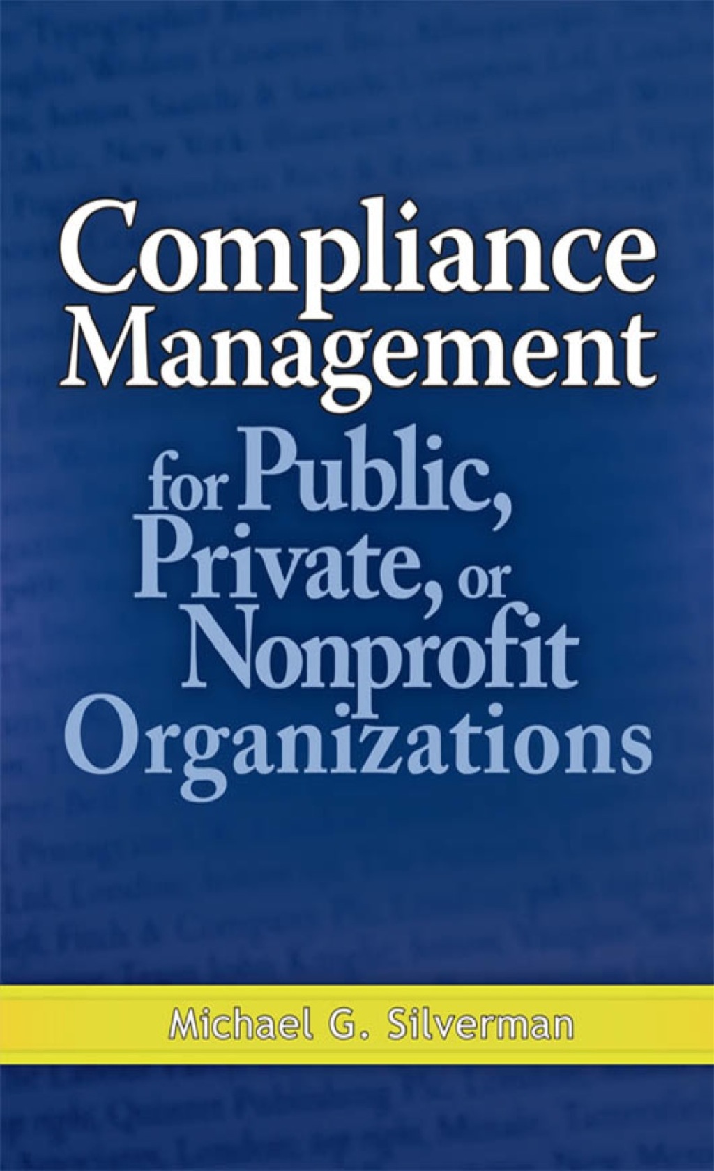Compliance Management for Public, Private, or Non-Profit Organizations 1st Edition