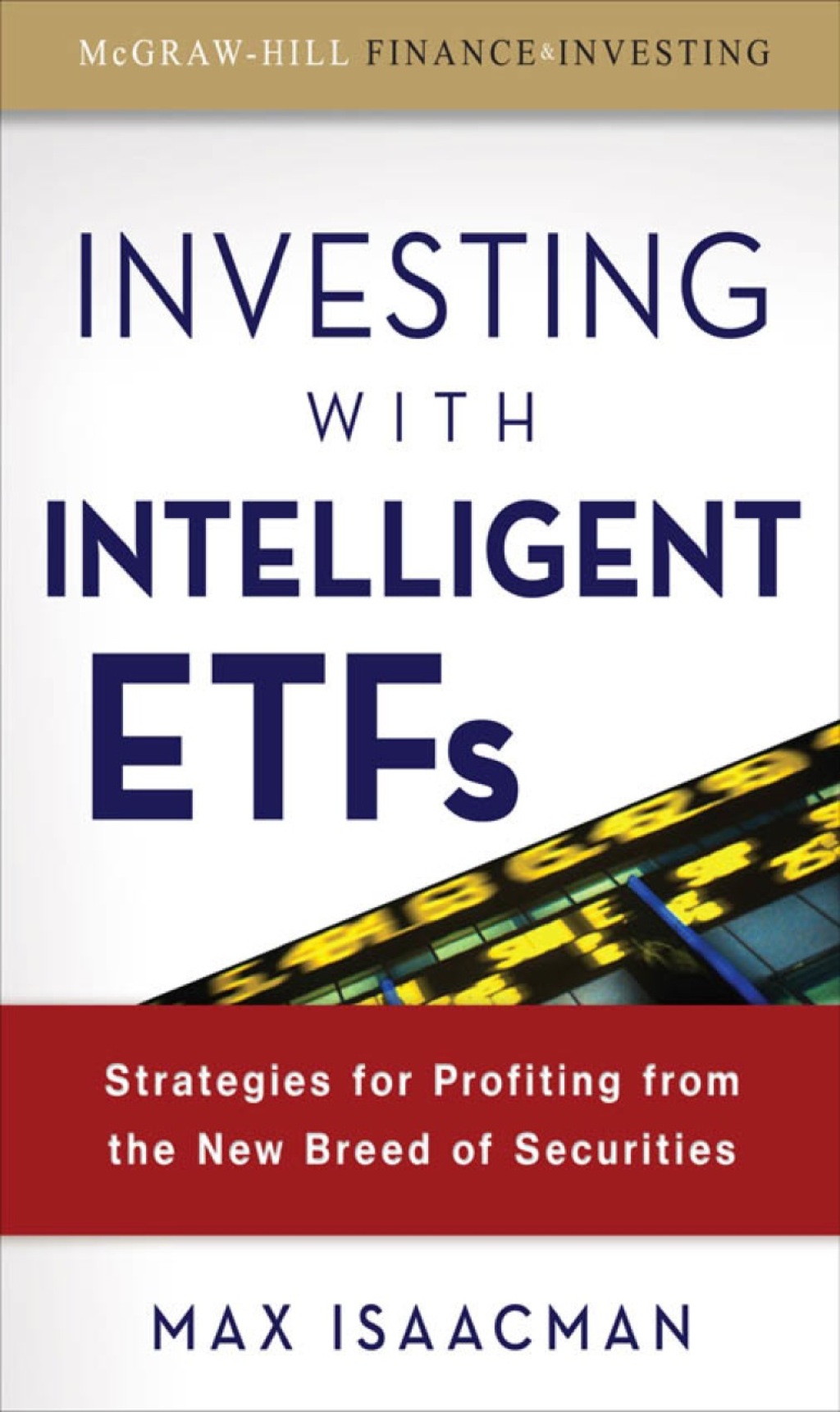 Investing with Intelligent ETFs: Strategies for Profiting from the New Breed of Securities 1st Edition
