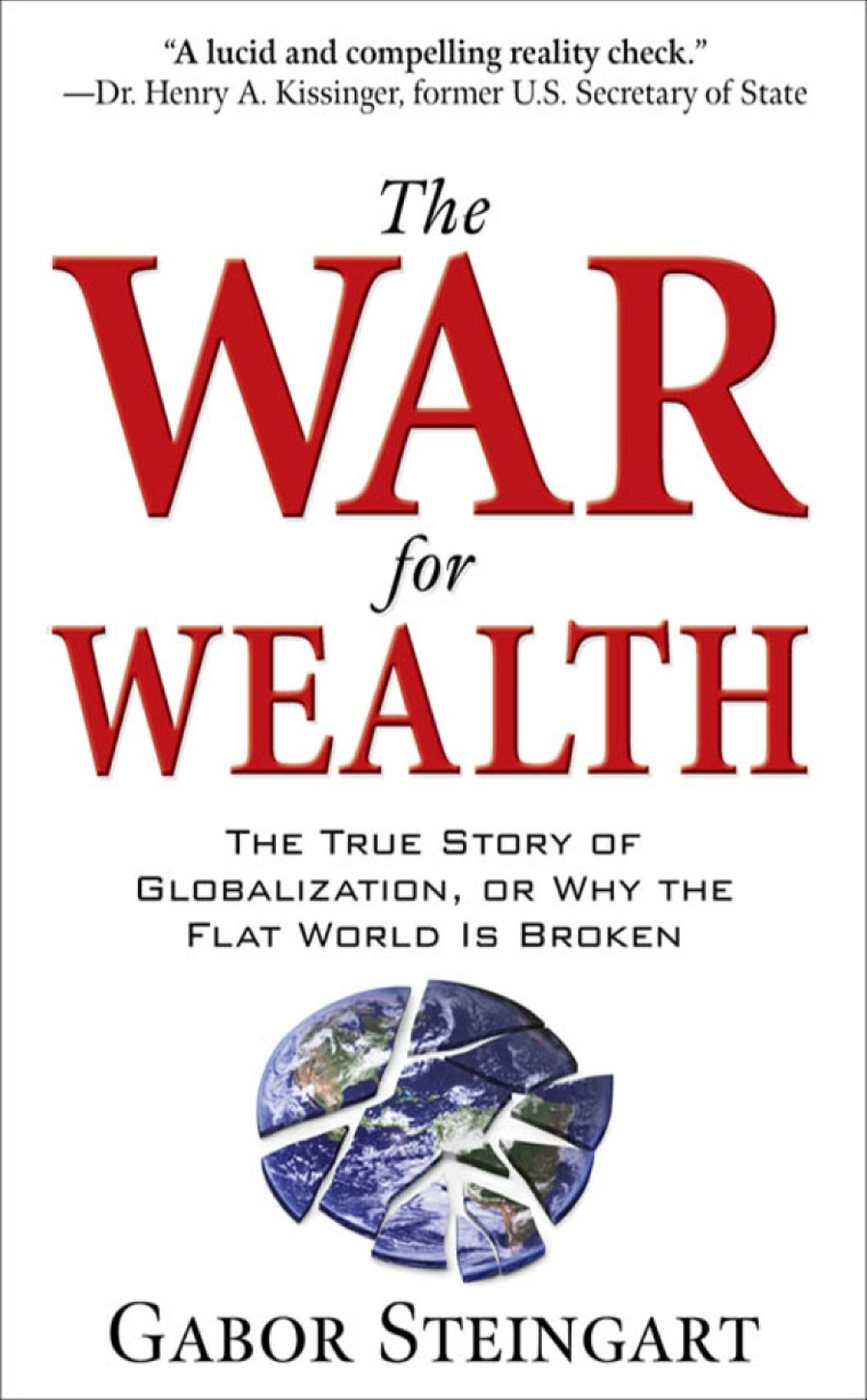 The War for Wealth: The True Story of Globalization, or Why the Flat World is Broken 1st Edition