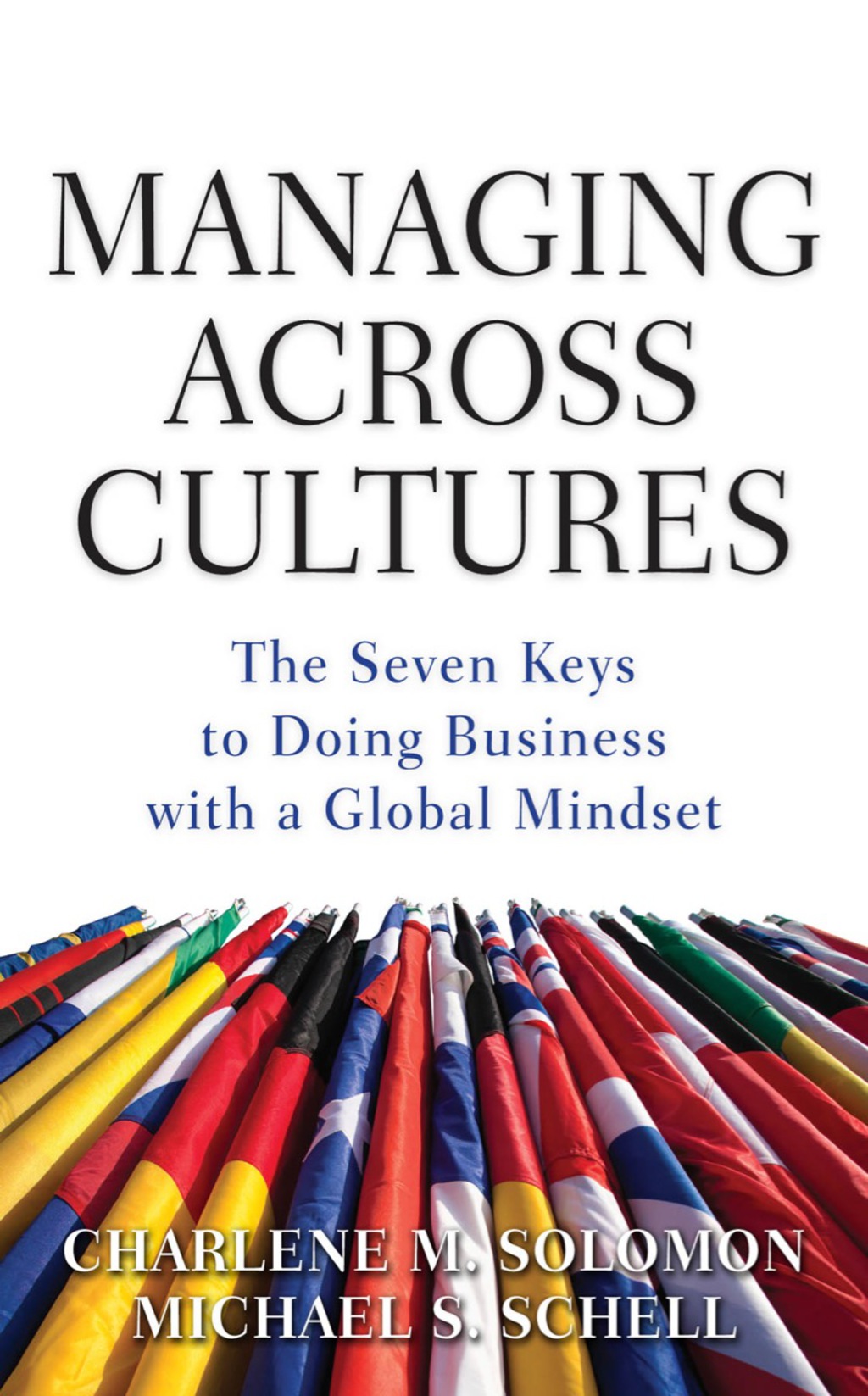 Managing Across Cultures: The 7 Keys to Doing Business with a Global Mindset 1st Edition