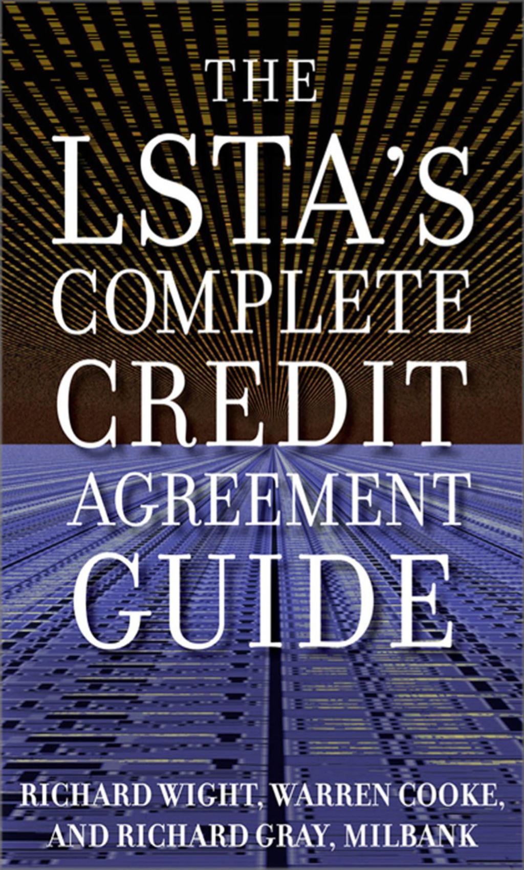 The LSTA's Complete Credit Agreement Guide 1st Edition