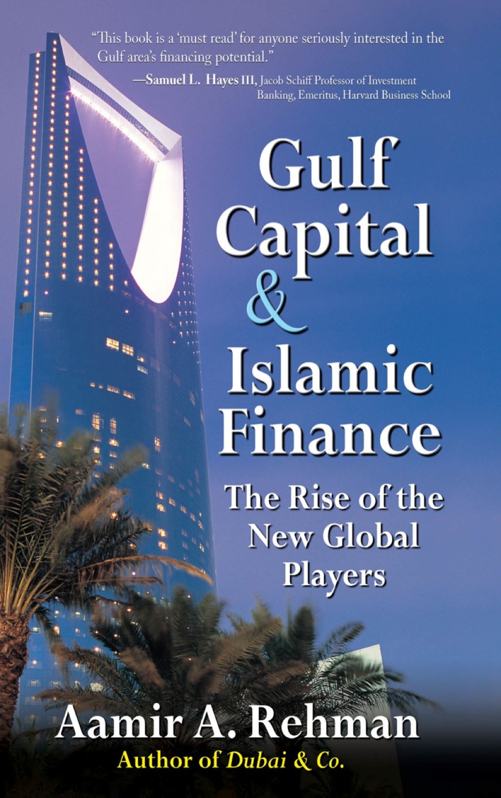 Gulf Capital and Islamic Finance: The Rise of the New Global Players 1st Edition