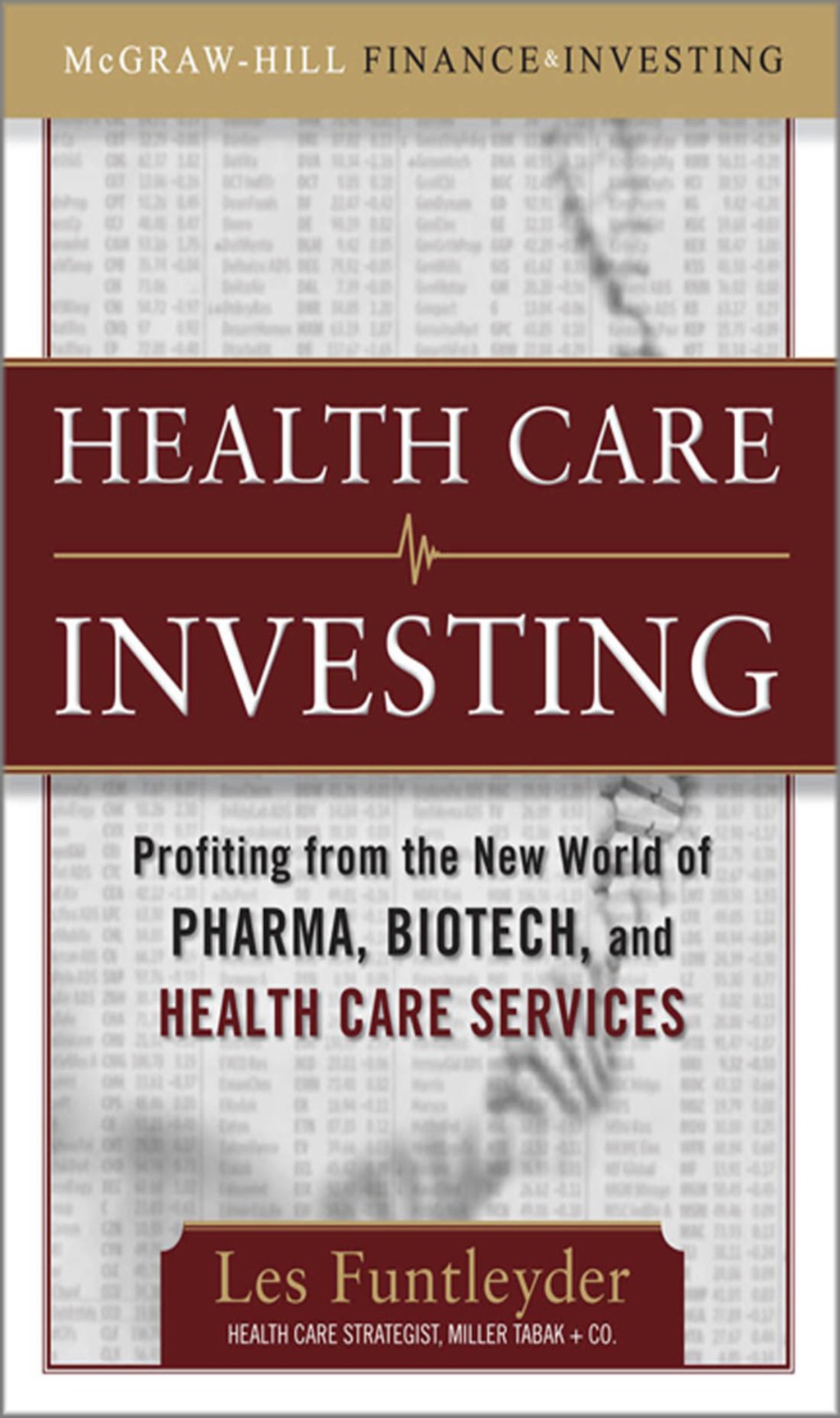 Healthcare Investing: Profiting from the New World of Pharma, Biotech, and Health Care Services 1st Edition