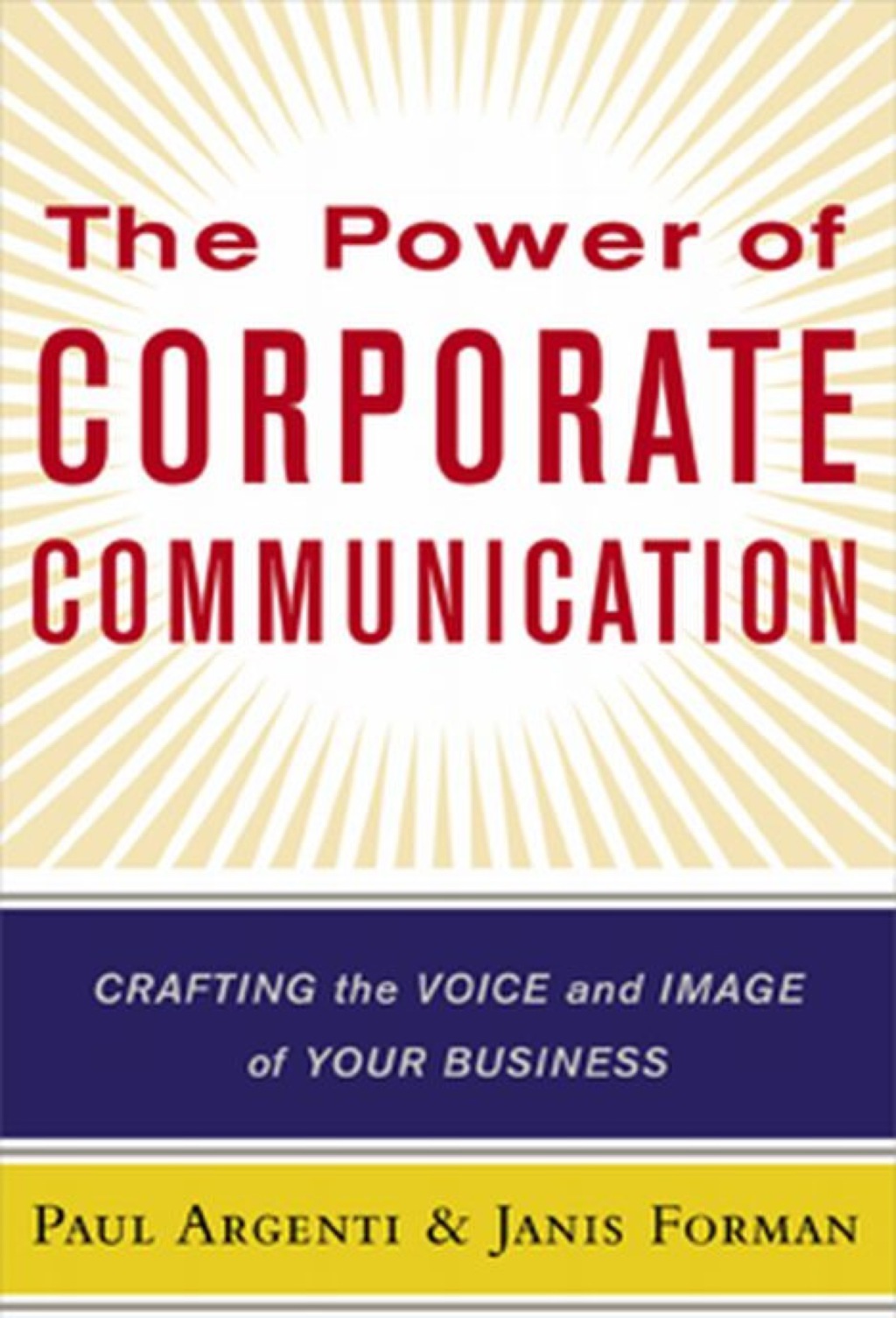 The Power of Corporate Communication Crafting the Voice and Image of Your Business 1st Edition