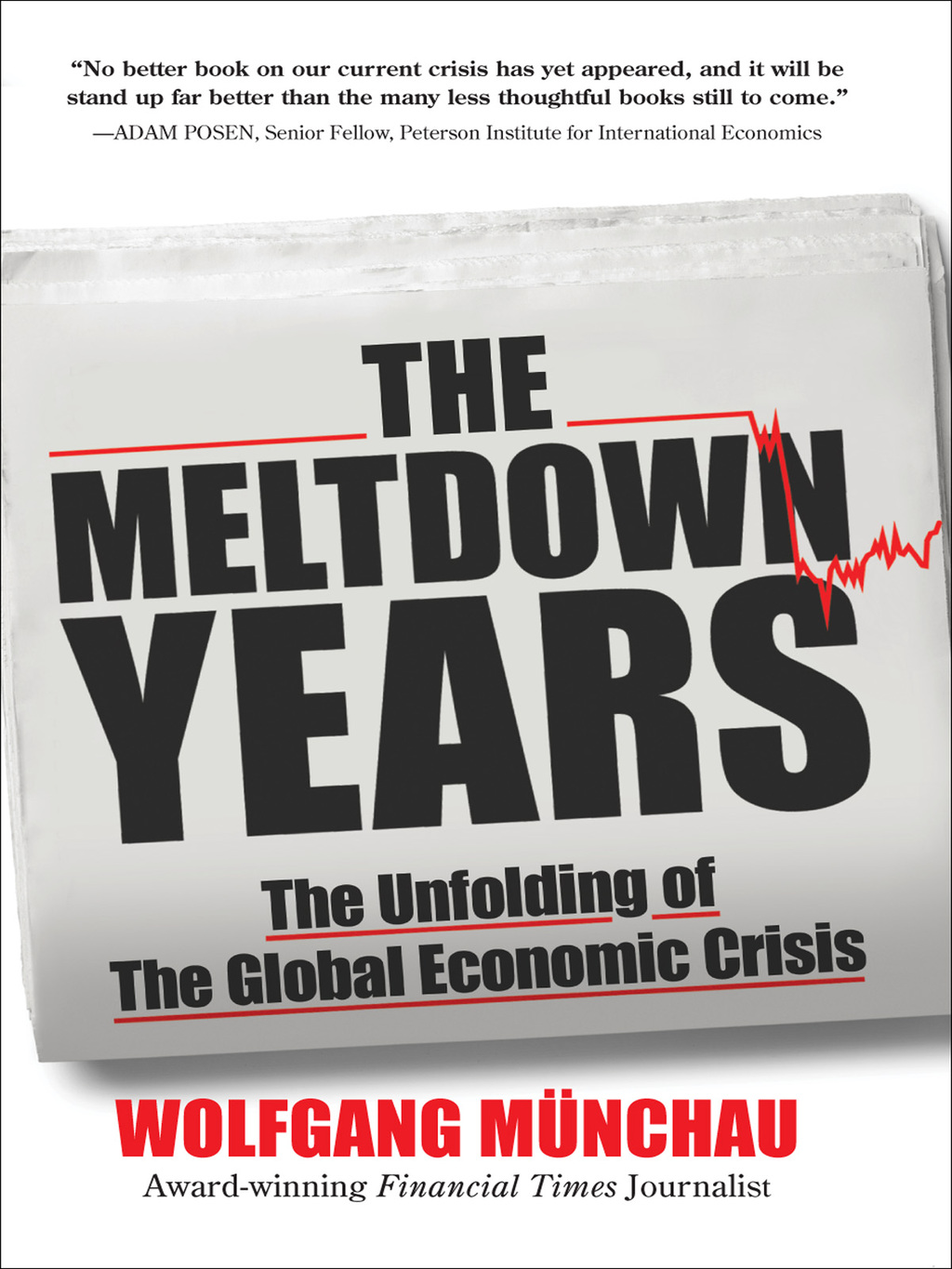 The Meltdown Years: The Unfolding of the Global Economic Crisis 1st Edition