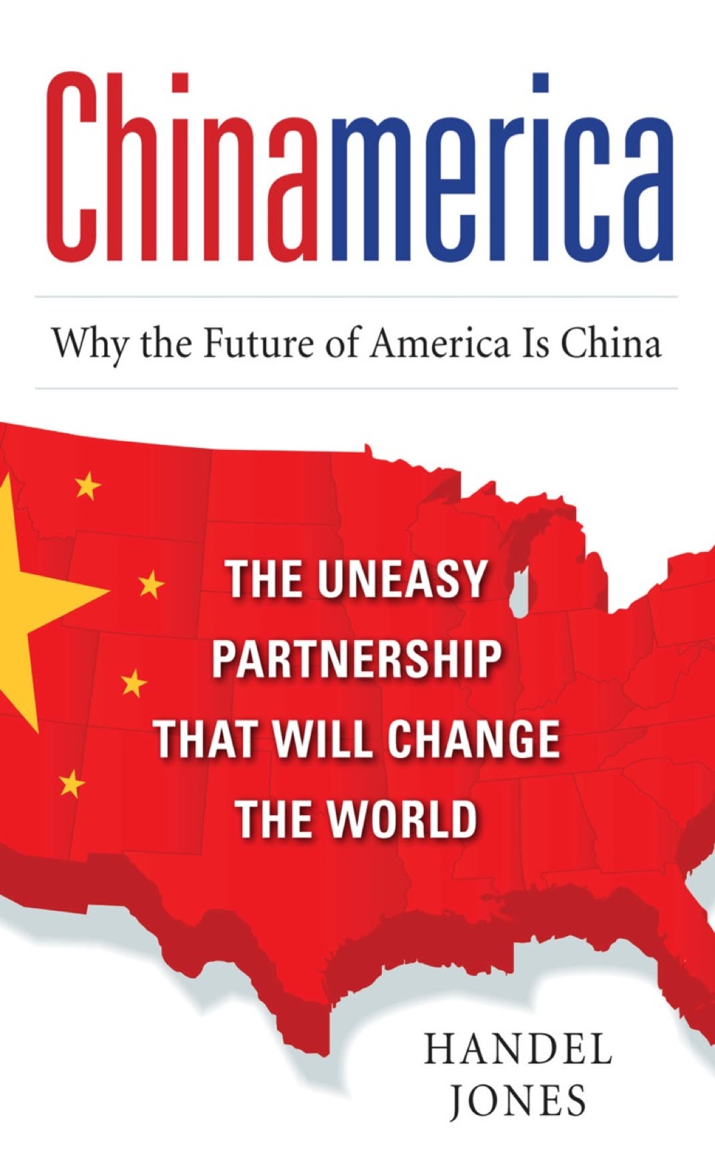 CHINAMERICA: The Uneasy Partnership that Will Change the World 1st Edition